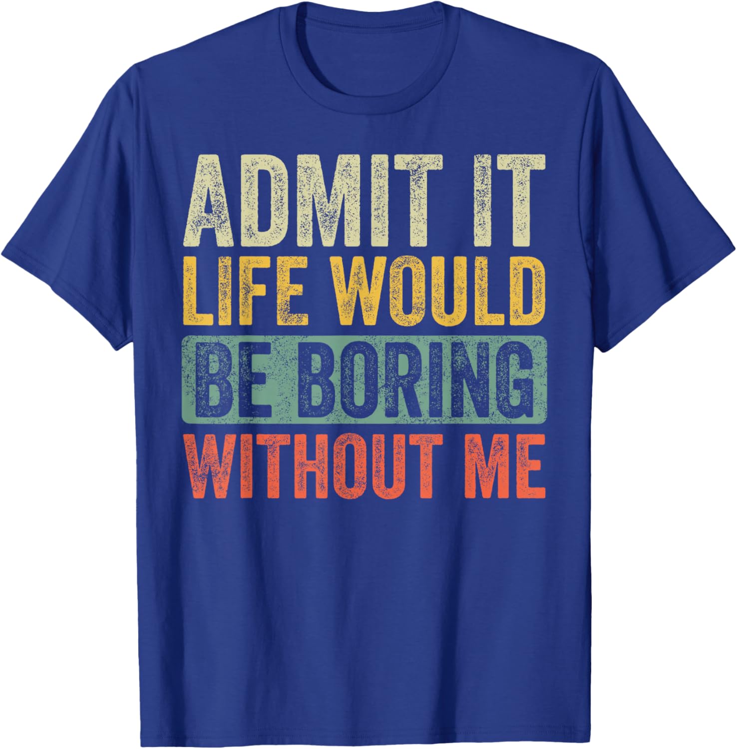 Funny Retro Graphic T-Shirt Life Would Be Boring Without Me Unisex Black - 5