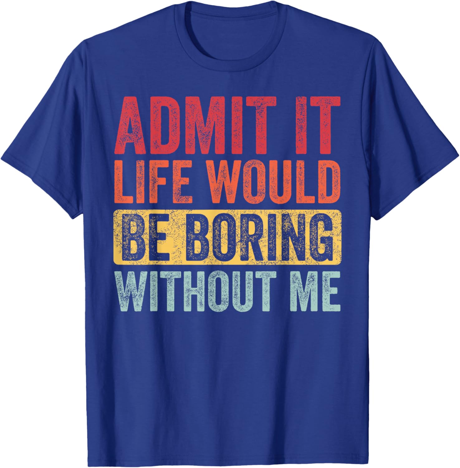 Funny Retro Graphic T-Shirt Life Would Be Boring Without Me Unisex Black Small - 18