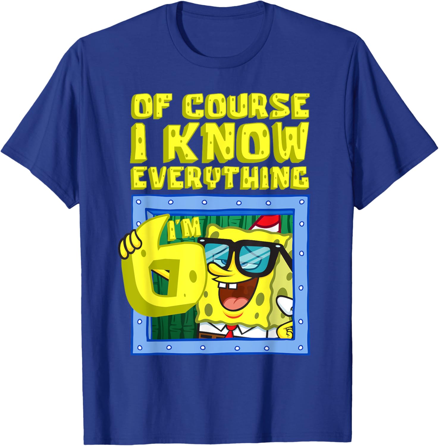 Mademark SpongeBob I Know Everything I'm 6 Funny Birthday T-Shirt - 6
