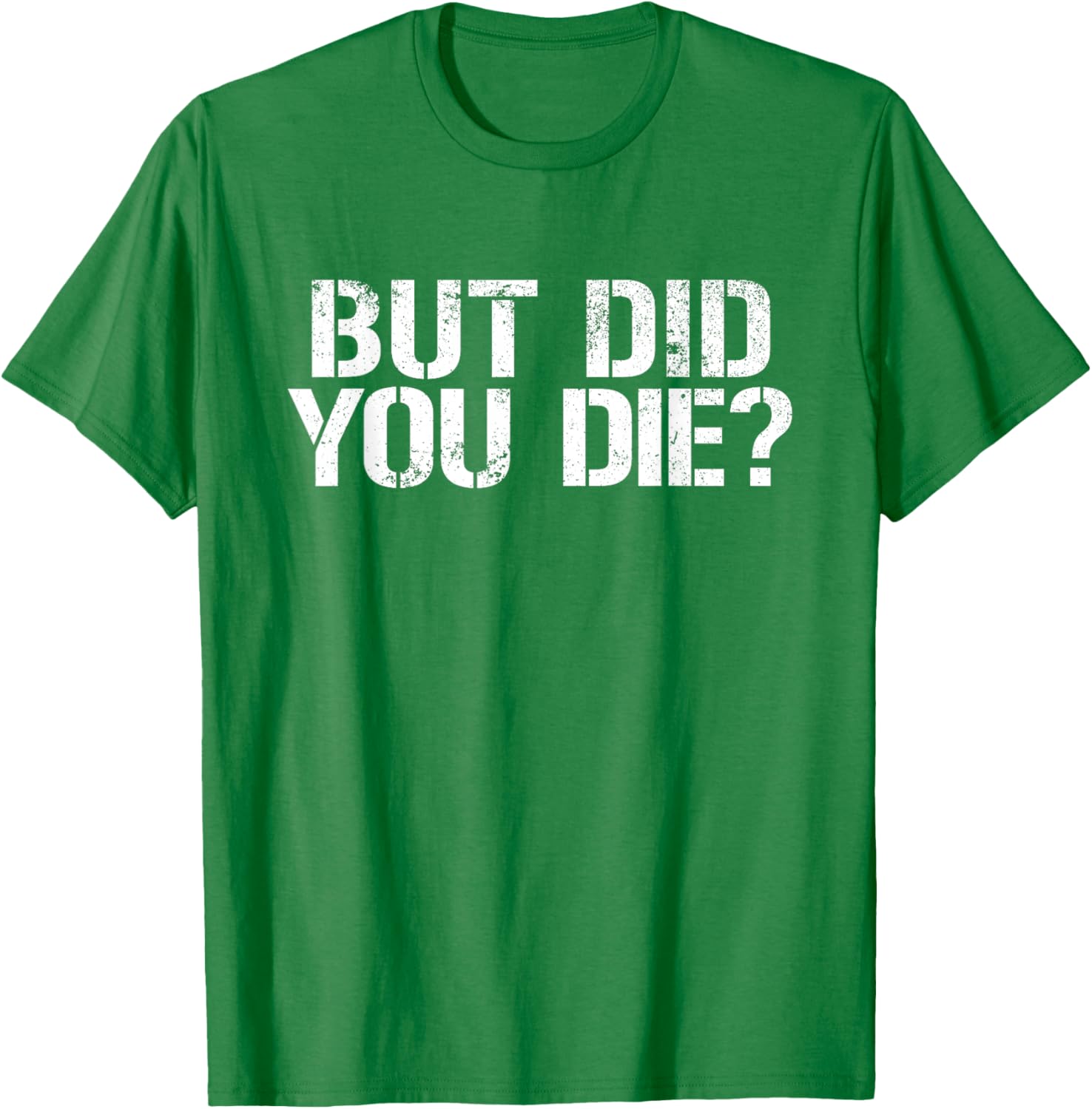 But Did You Die Workout T-Shirt for Fitness Enthusiasts and Military Fans - 7