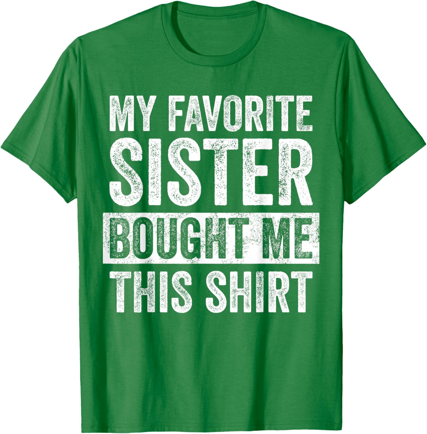 Funny Brother Joke T-Shirt My Favorite Sister Bought Me Gift Idea - 27