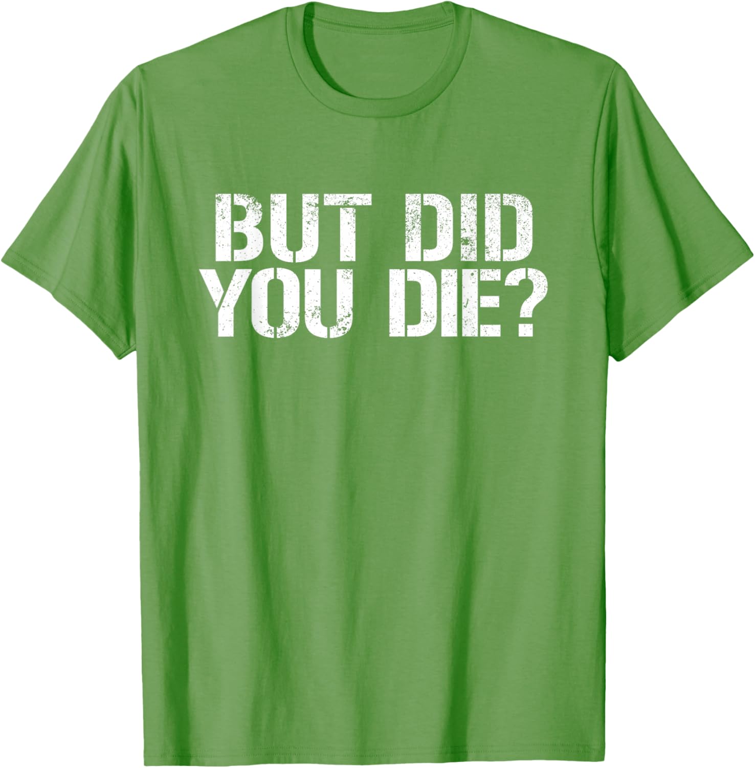 But Did You Die Workout T-Shirt for Fitness Enthusiasts and Military Fans - 17