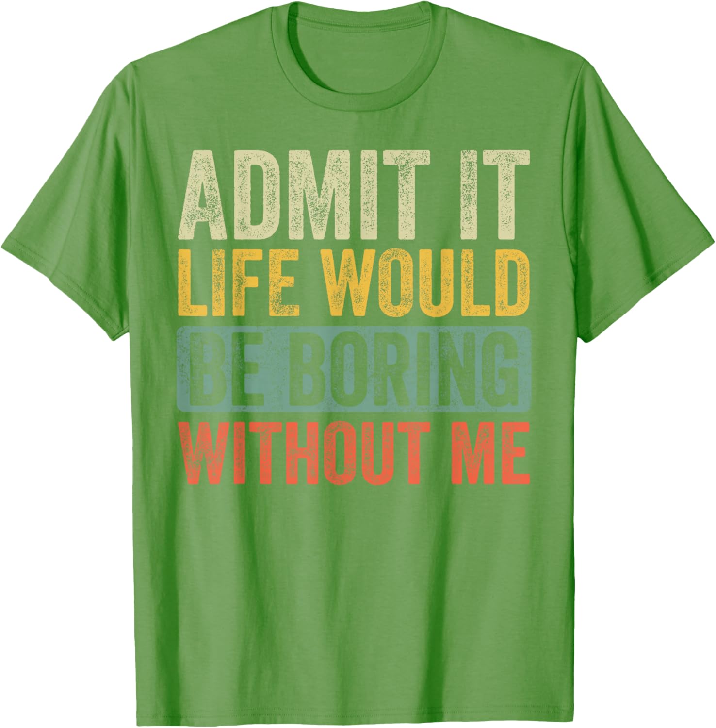 Funny Retro Graphic T-Shirt Life Would Be Boring Without Me Unisex Black - 12
