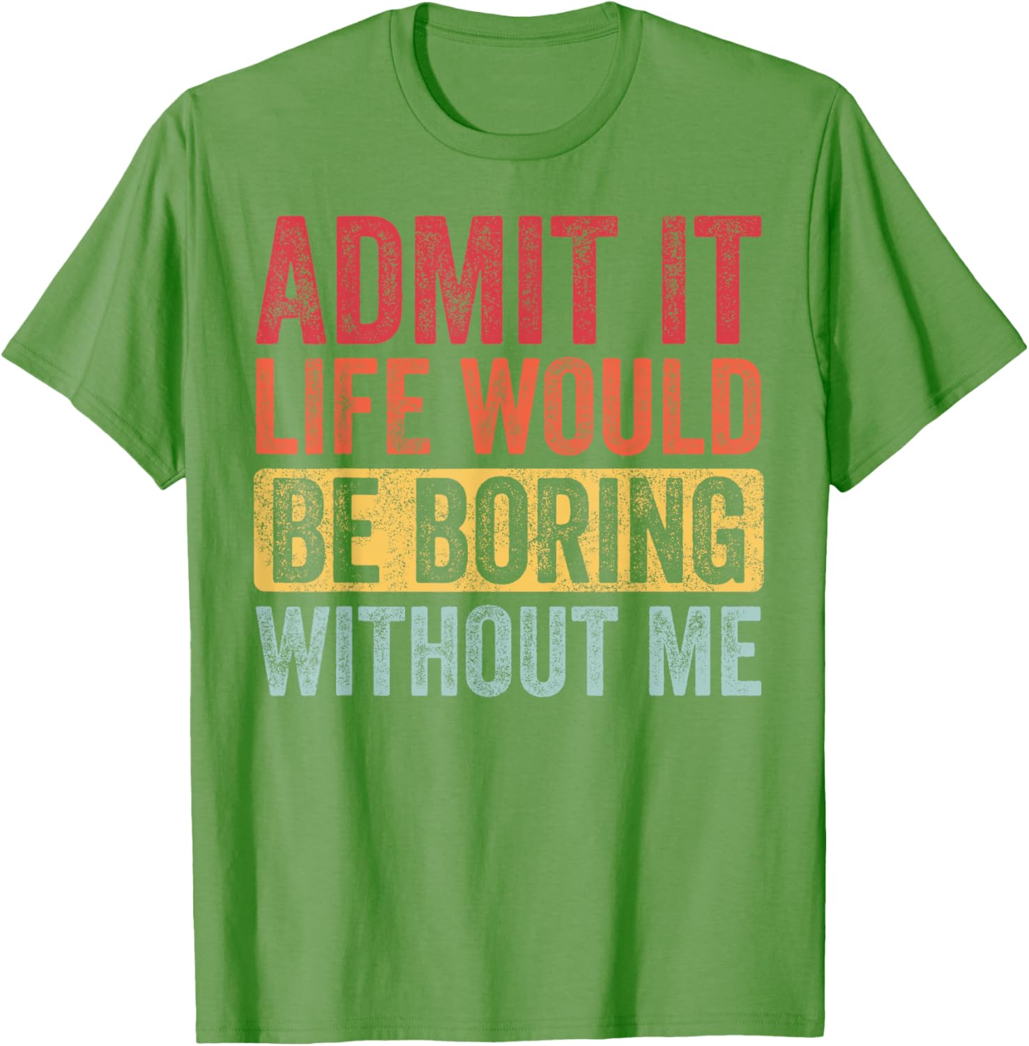 Funny Retro Graphic T-Shirt Life Would Be Boring Without Me Unisex Black Small - 21