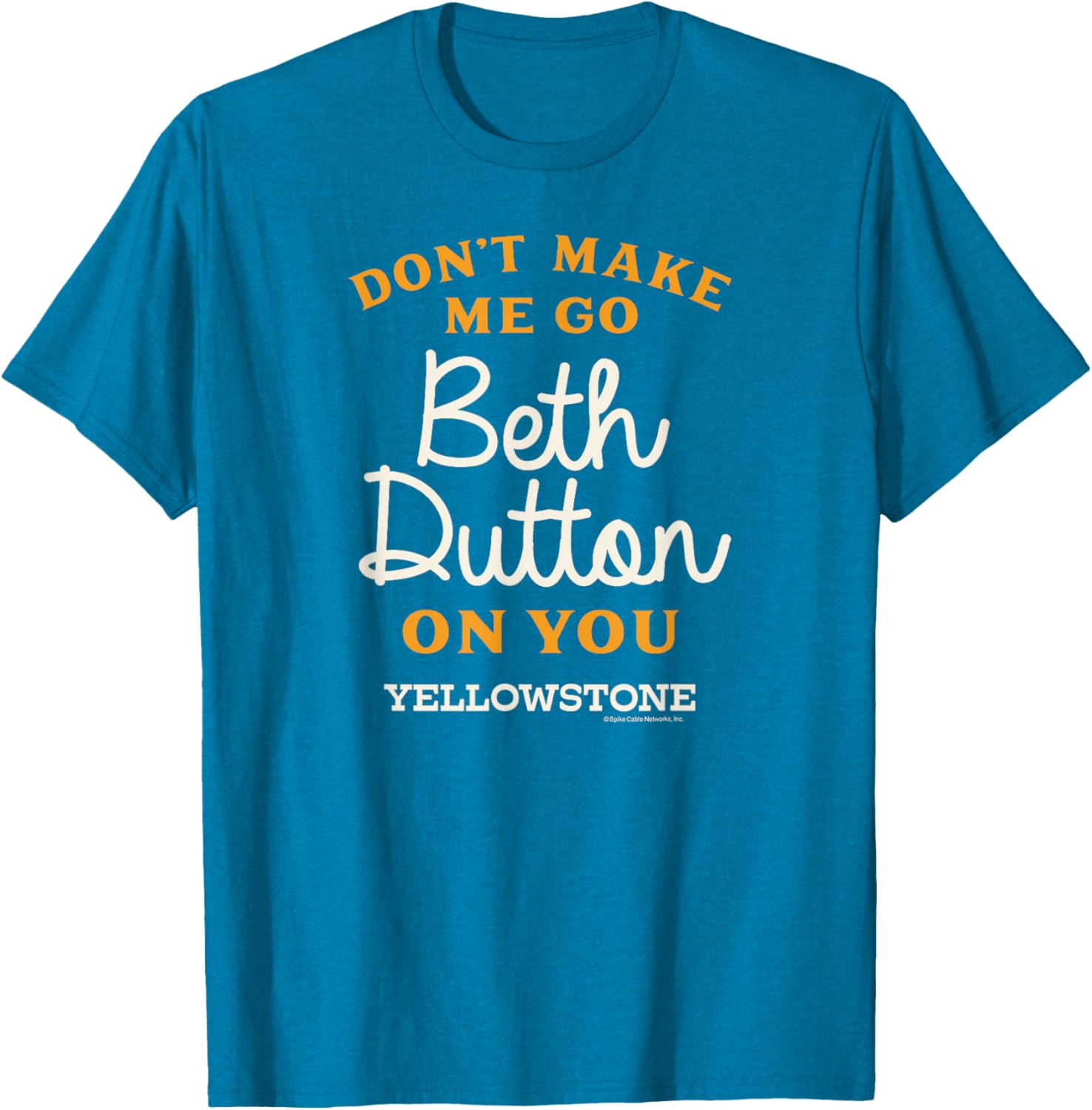 Yellowstone Don't Make Me Go Beth Dutton T-Shirt for Fans and Fashion Lovers - 7