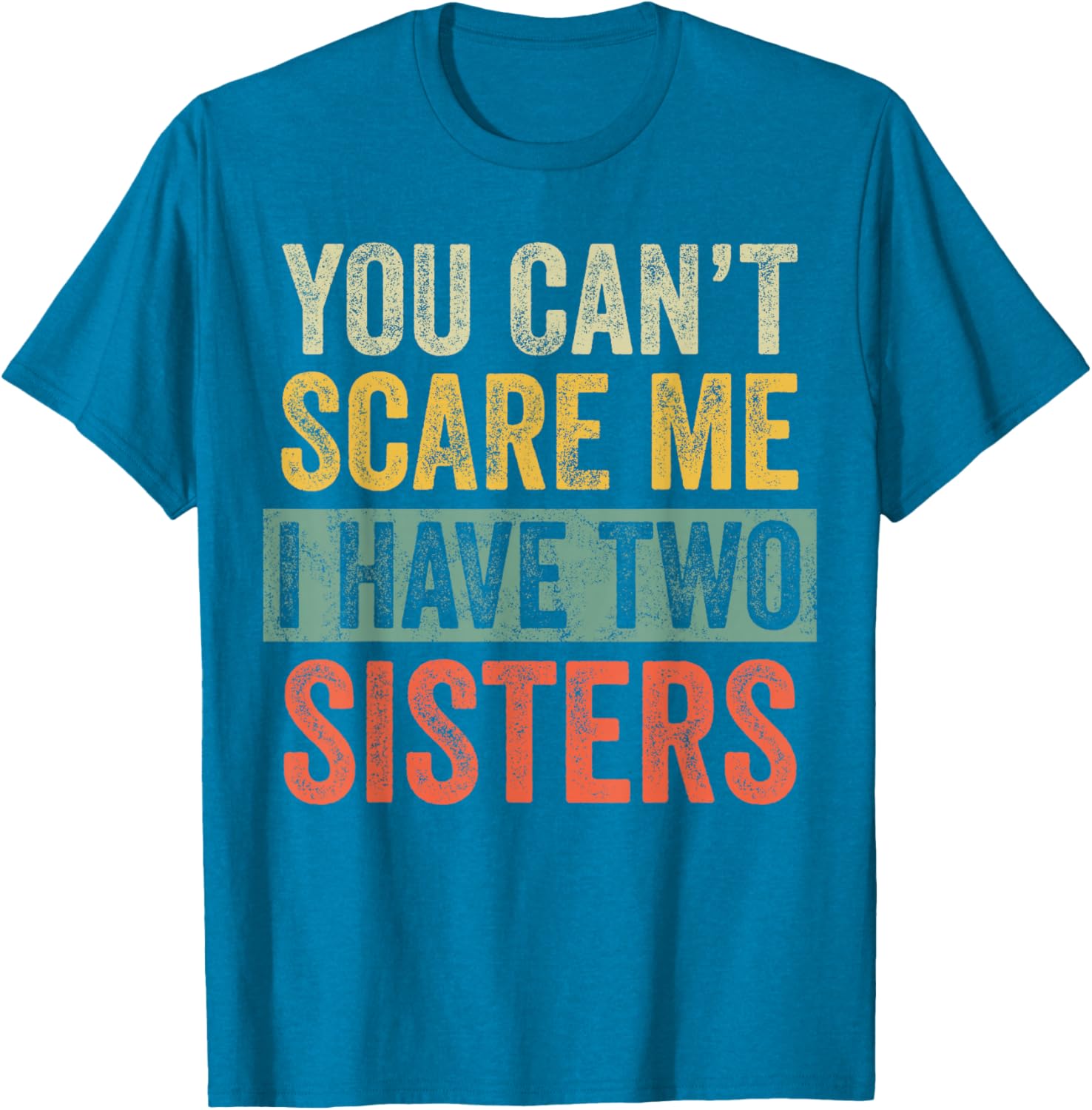 Funny You Can't Scare Me I Have Two Sisters T-Shirt for Brothers - 10
