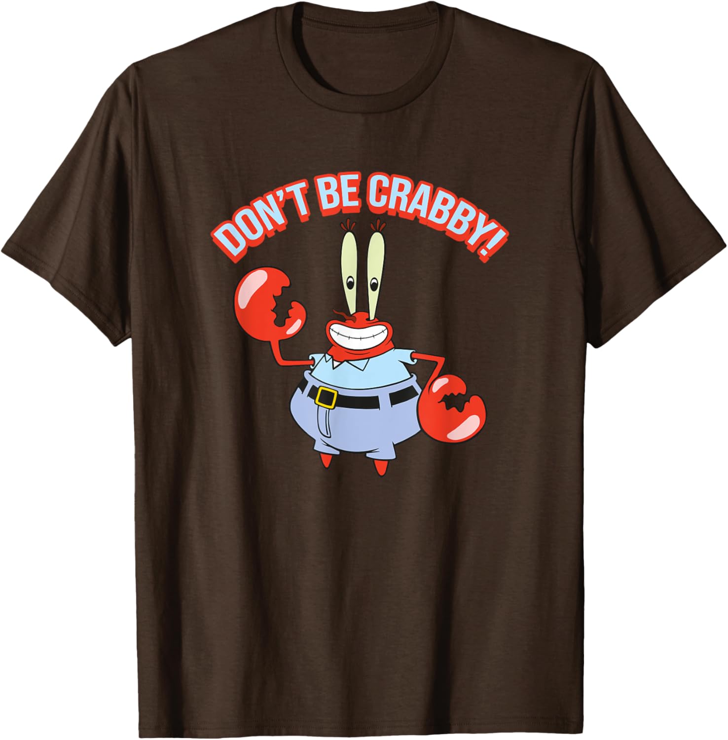 Mr. Krabs Don't Be Crabby T-Shirt - Fun SpongeBob SquarePants Apparel - 1