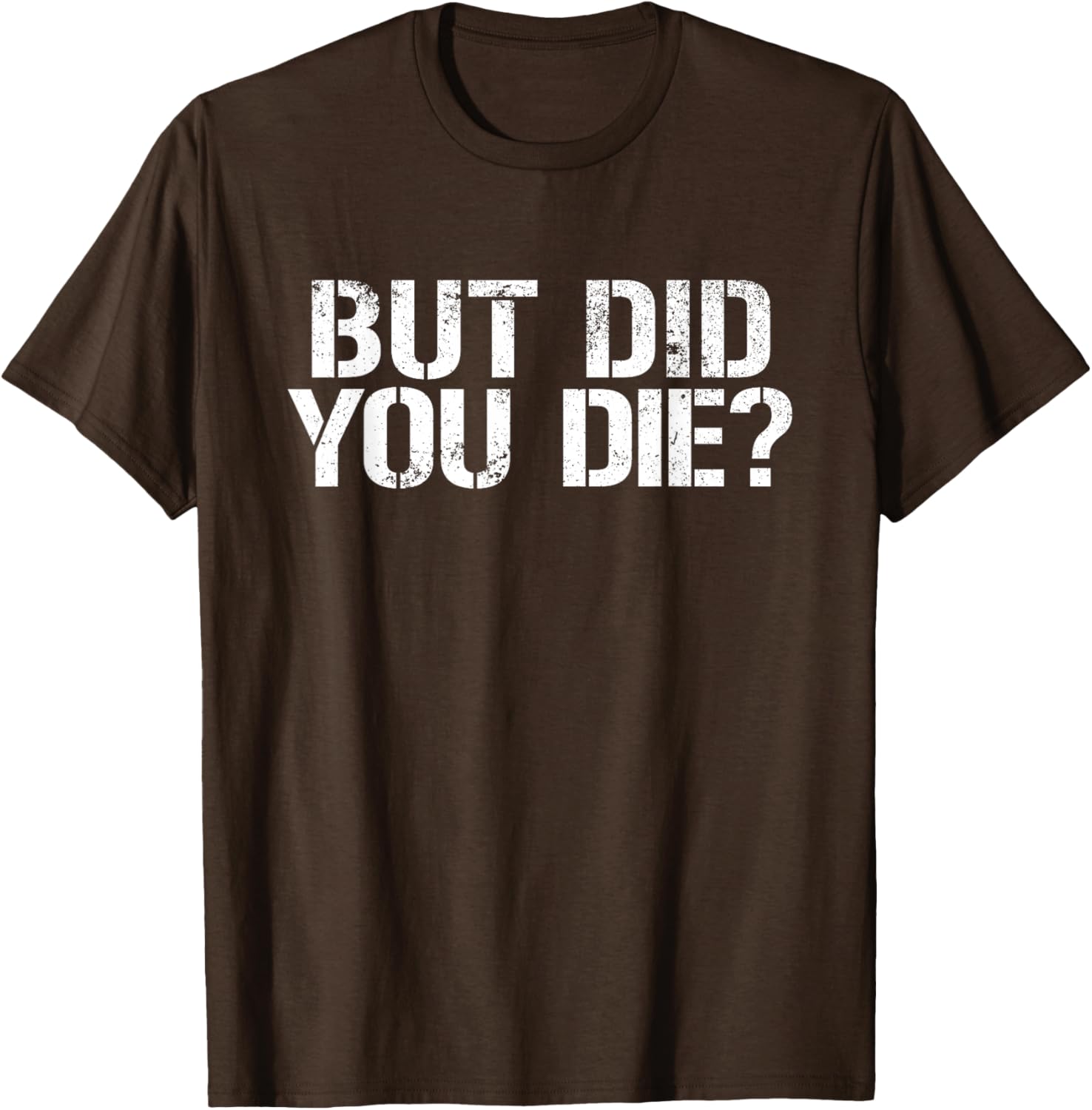 But Did You Die Workout T-Shirt for Fitness Enthusiasts and Military Fans - 12