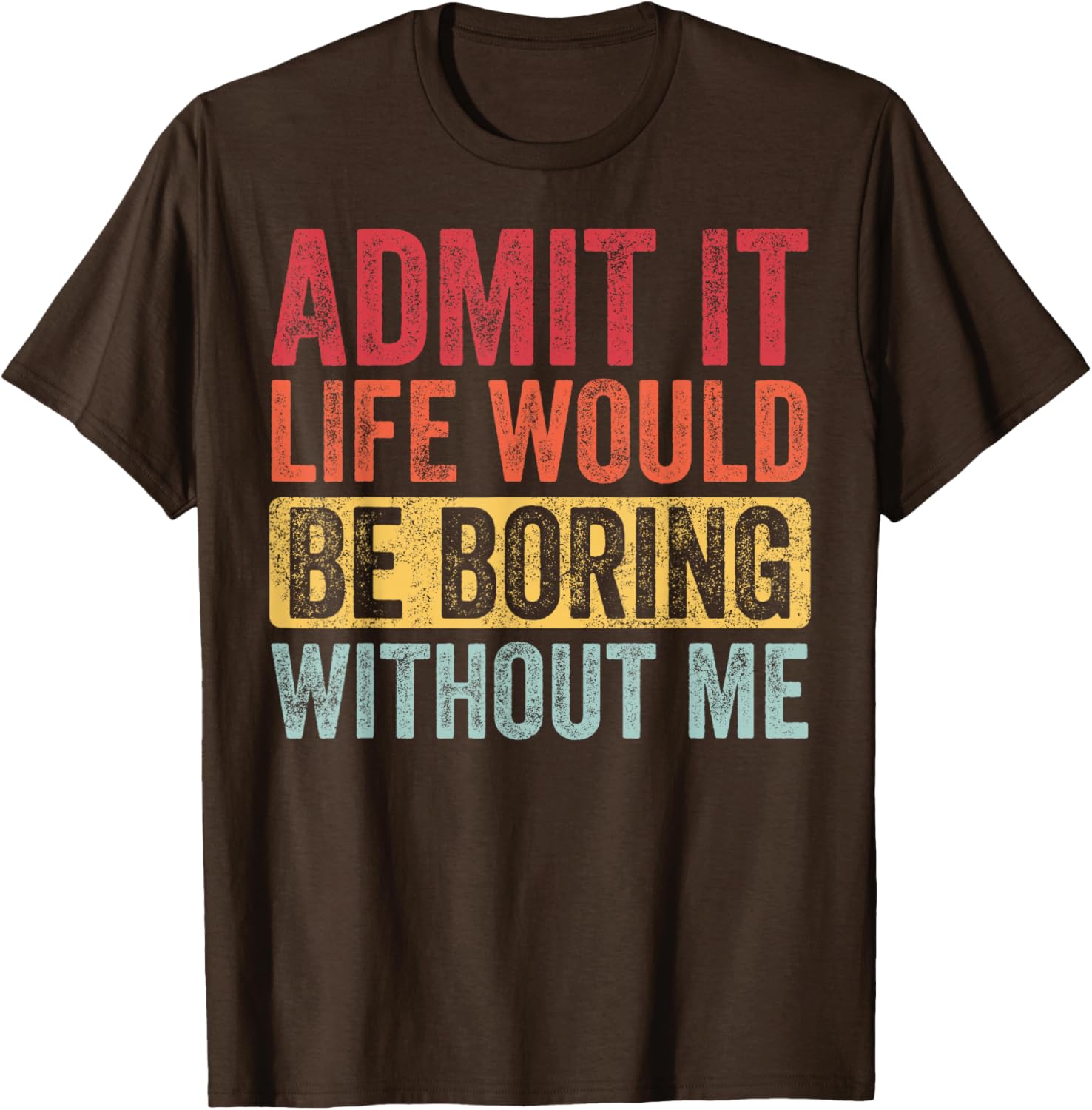 Funny Retro Graphic T-Shirt Life Would Be Boring Without Me Unisex Black Small - 11