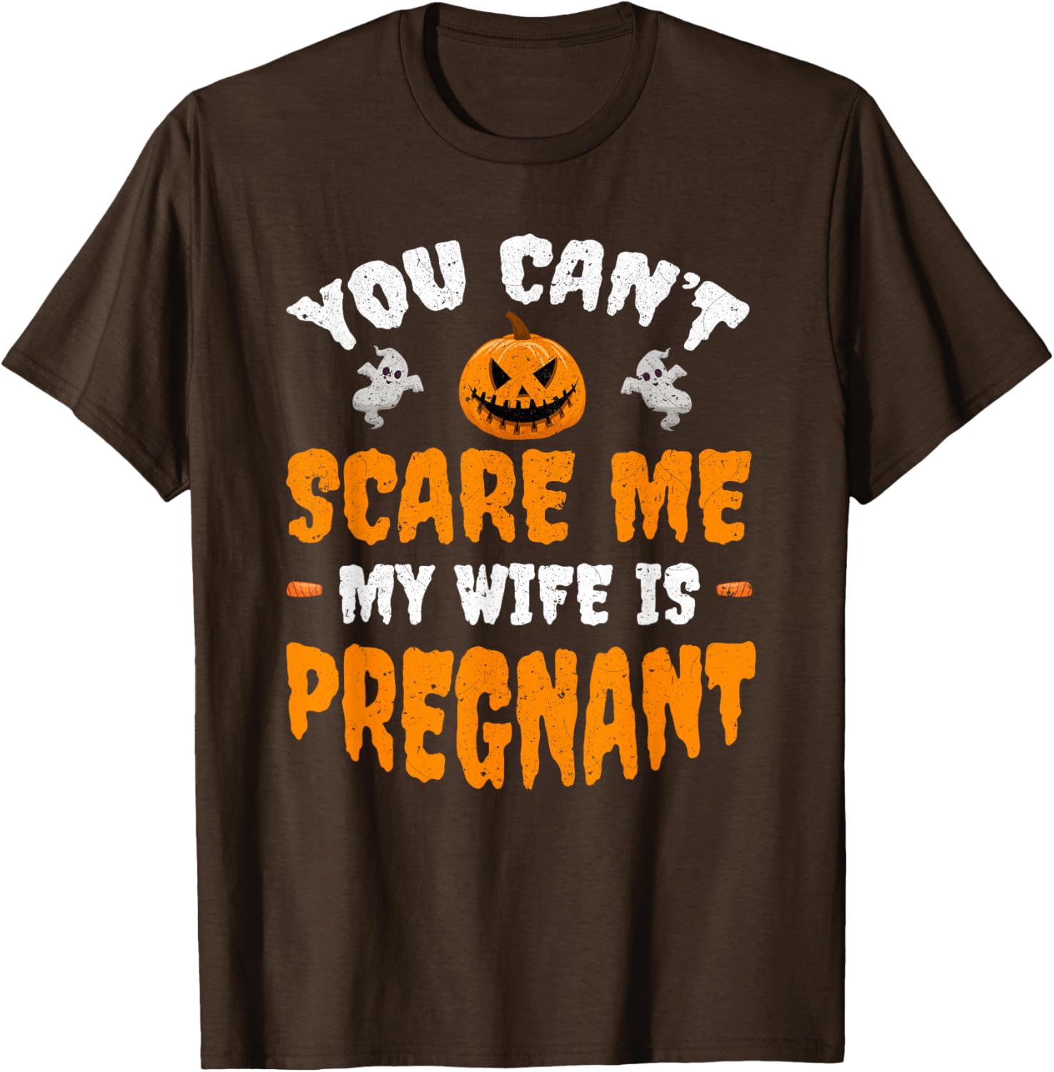 Funny Can't Scare Me My Wife Is Pregnant Halloween T-Shirt for Dads - 20