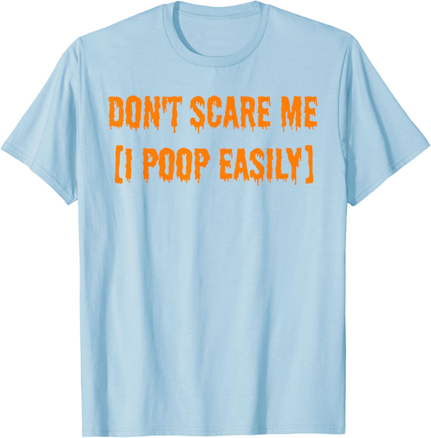 Funny Halloween T-Shirt Don't Scare Me I Poop Easily Novelty Gift - 7