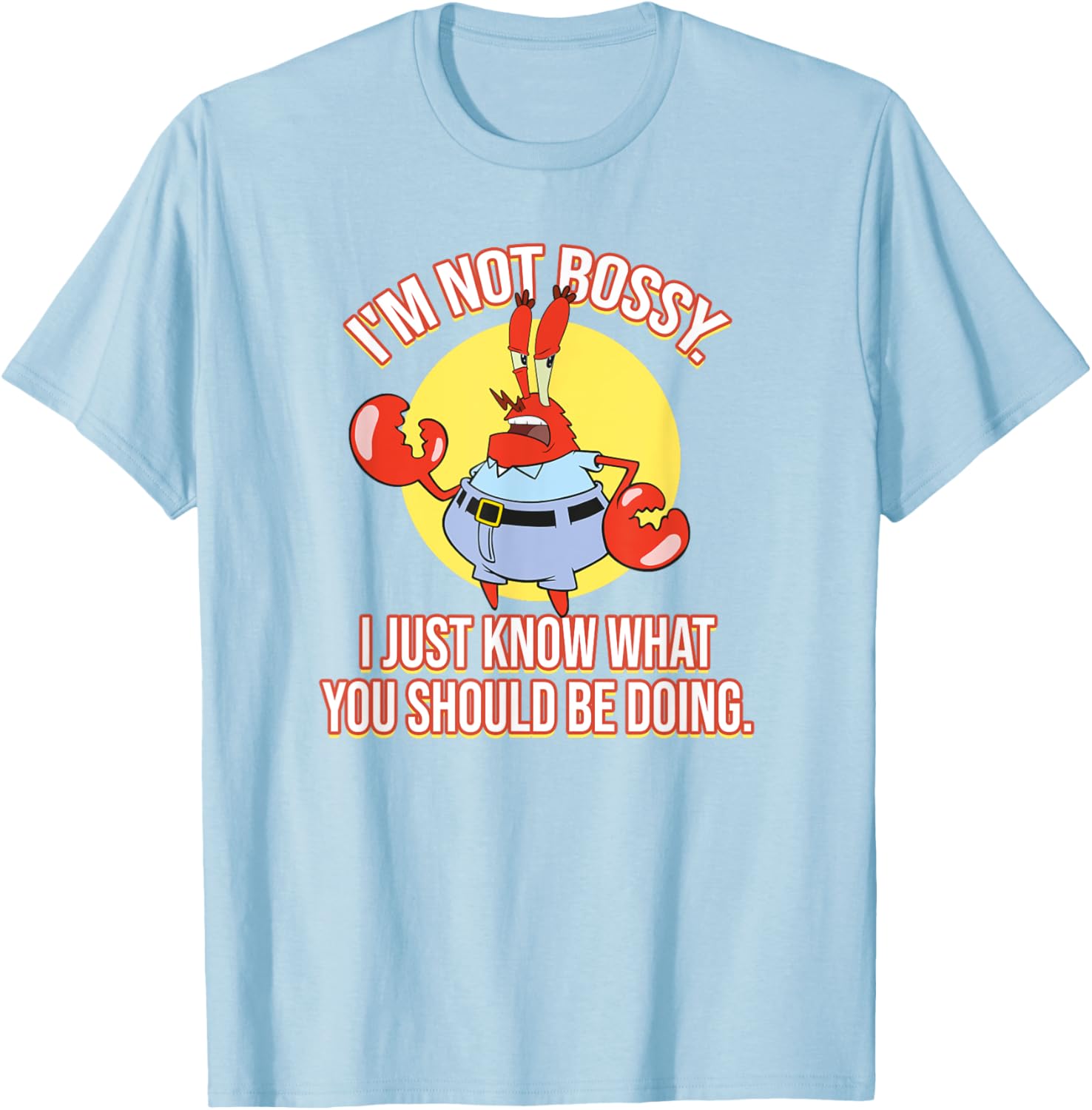 Mademark x SpongeBob SquarePants Krabs I'm Not Bossy T-Shirt for Fun Fashion - 13