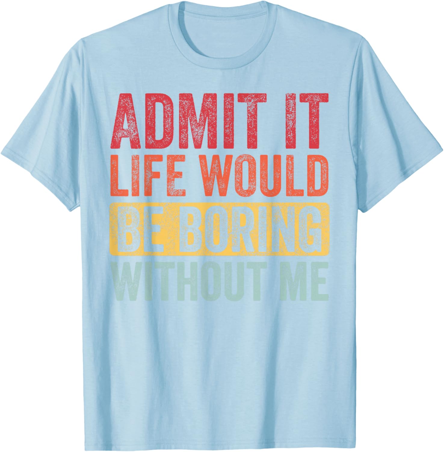 Funny Retro Graphic T-Shirt Life Would Be Boring Without Me Unisex Black Small - 4