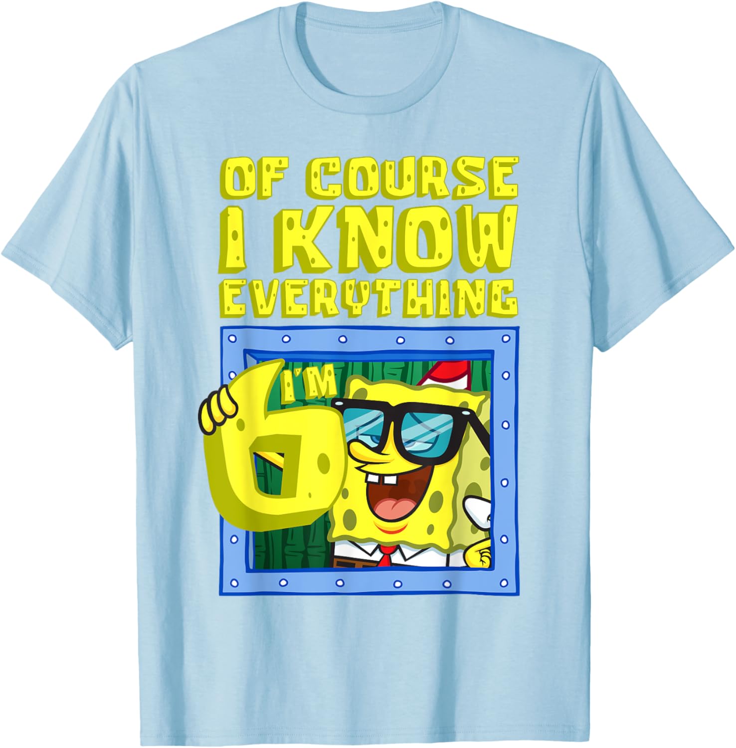 Mademark SpongeBob I Know Everything I'm 6 Funny Birthday T-Shirt - 11