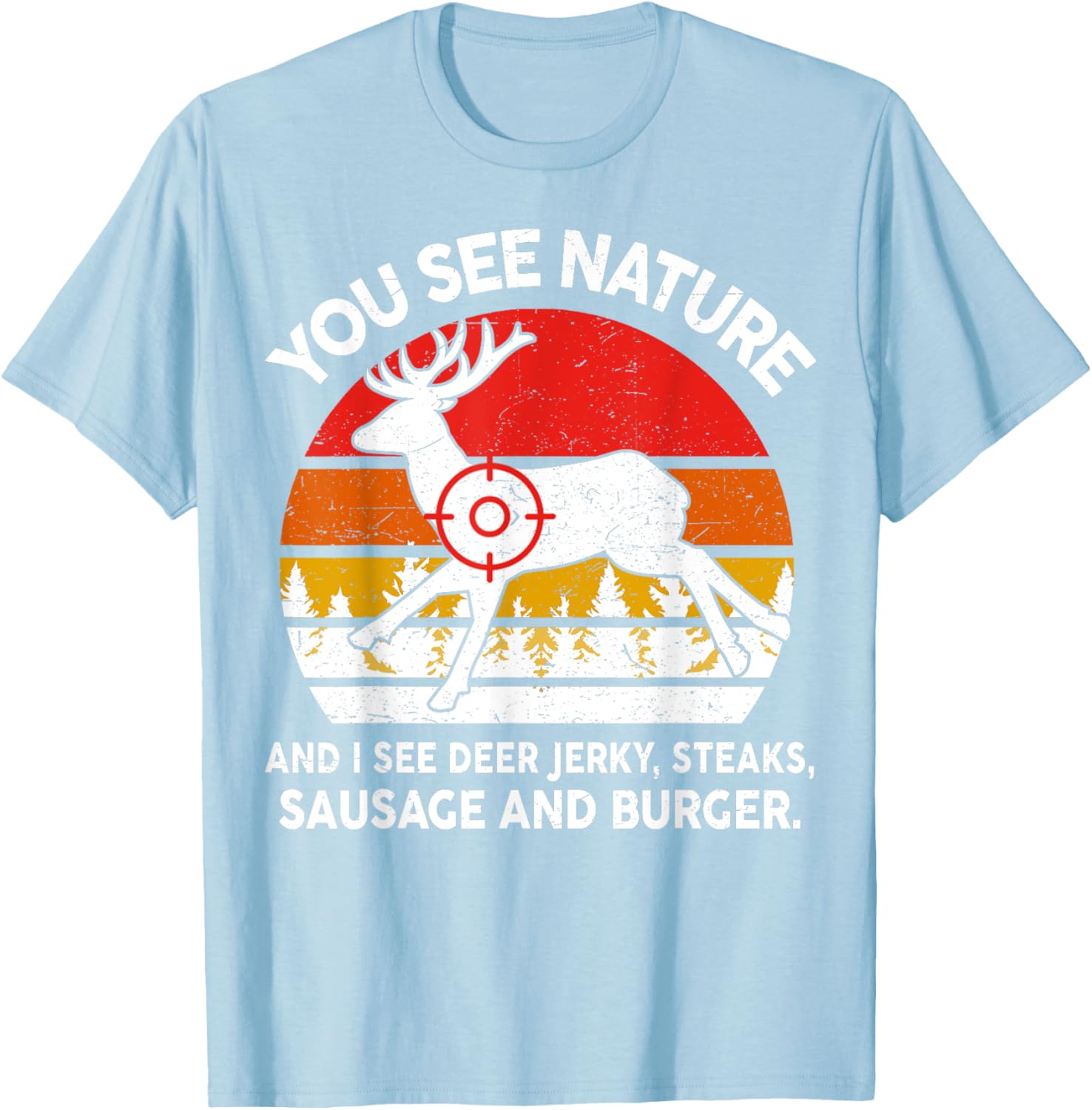 Funny Deer Hunter Dad T-Shirt See Nature I See Steaks Lightweight Tee - 10