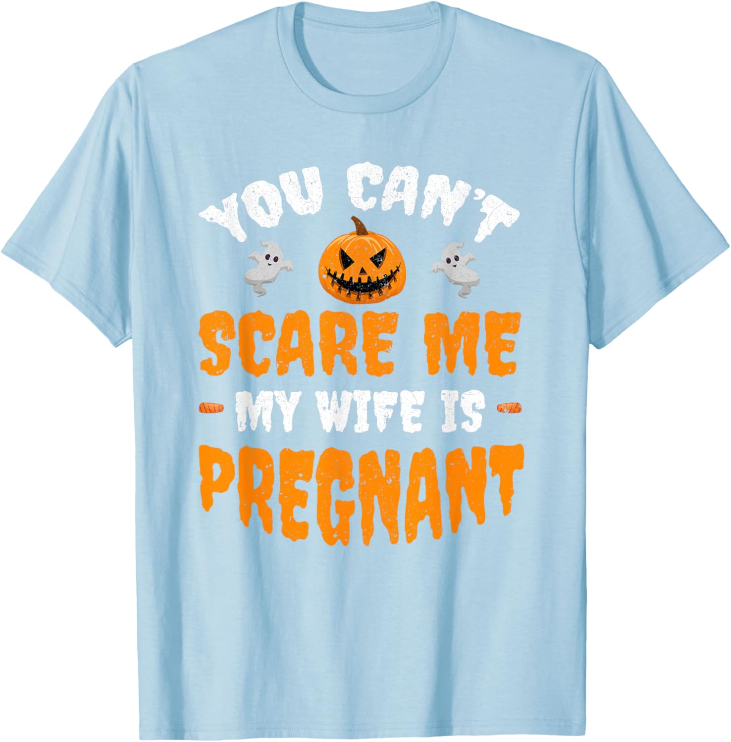 Funny Can't Scare Me My Wife Is Pregnant Halloween T-Shirt for Dads - 16