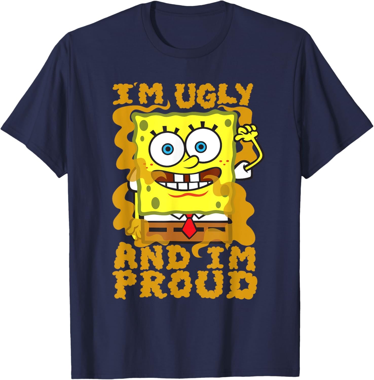 Mademark SpongeBob Im Ugly and Proud Funny T-Shirt for Men and Women - 18