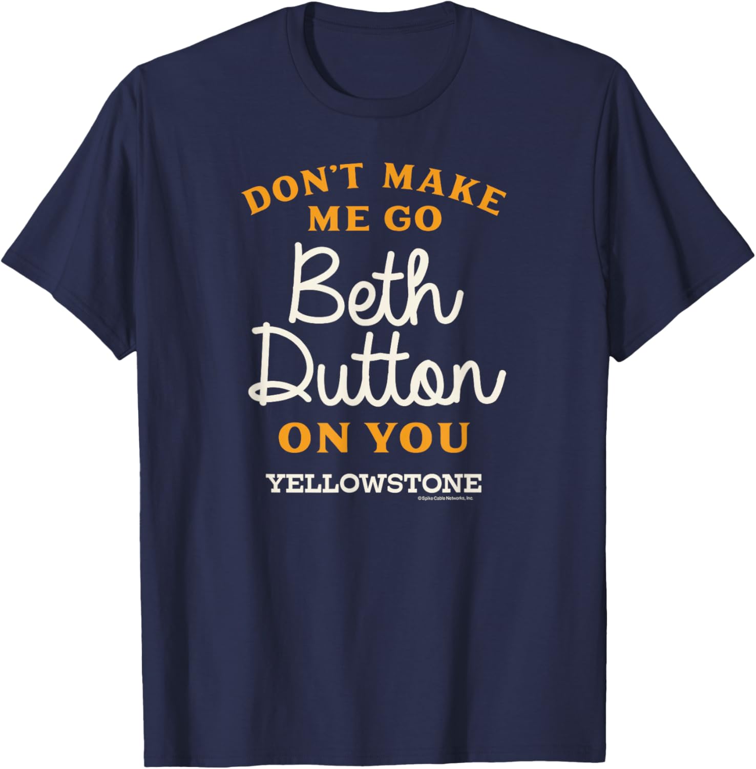 Yellowstone Don't Make Me Go Beth Dutton T-Shirt for Fans and Fashion Lovers - 10
