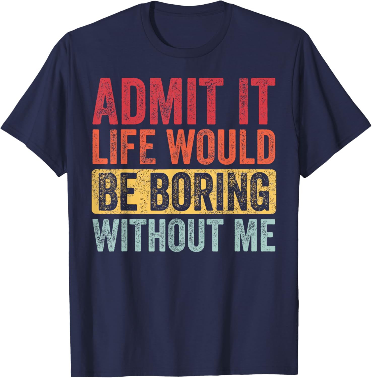 Funny Retro Graphic T-Shirt Life Would Be Boring Without Me Unisex Black Small - 10