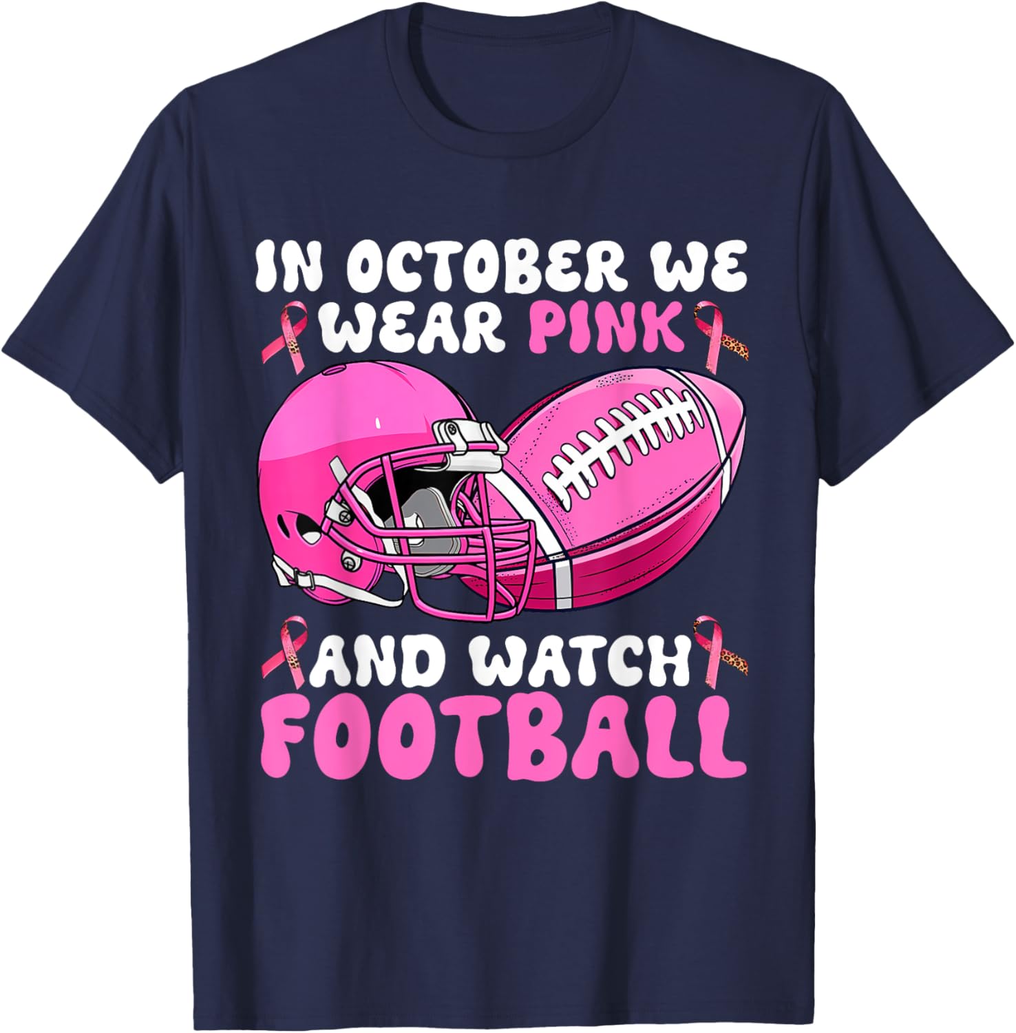 In October We Wear Pink Breast Cancer Awareness Football T-Shirt for Support - 13