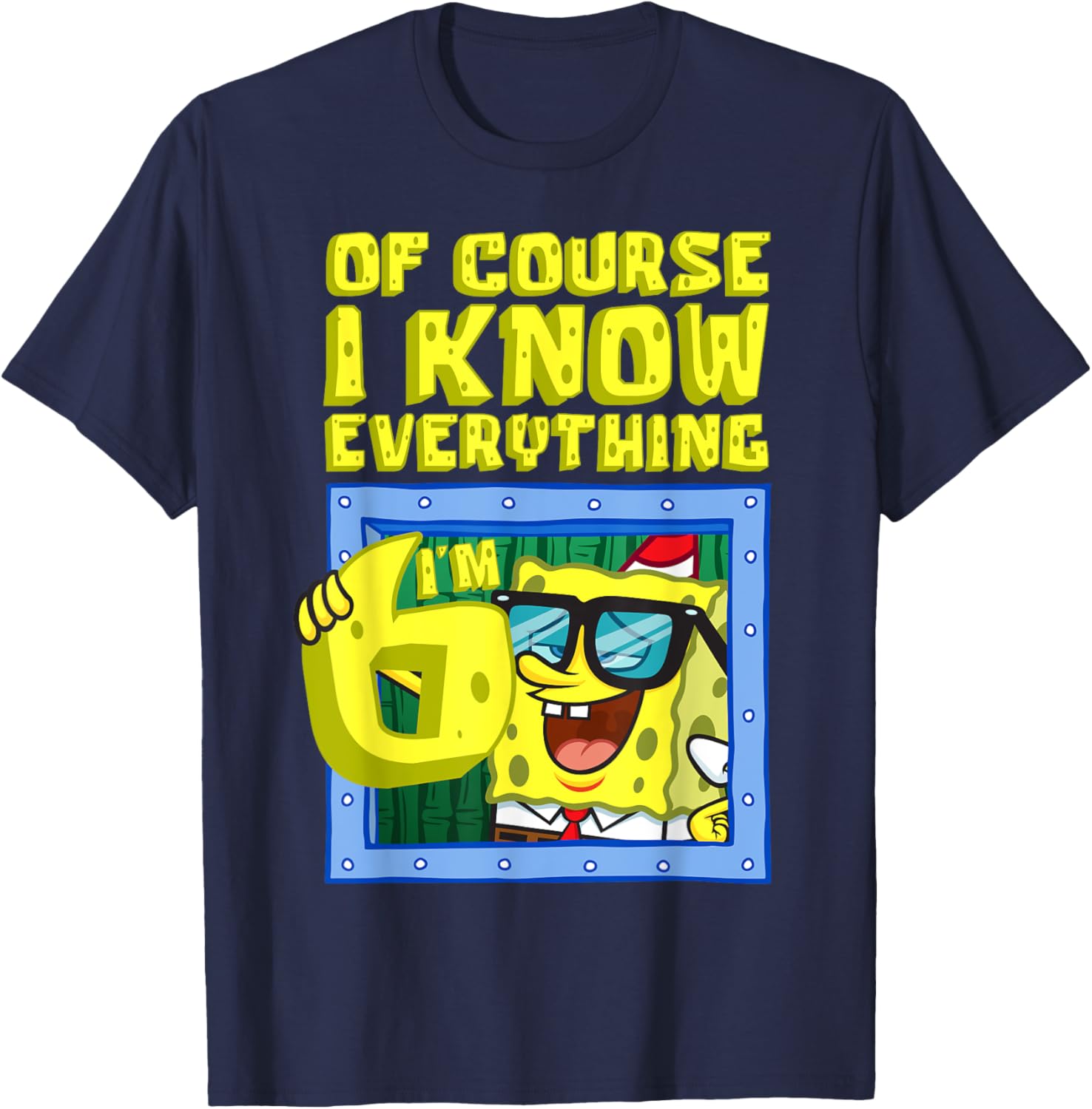 Mademark SpongeBob I Know Everything I'm 6 Funny Birthday T-Shirt - 16
