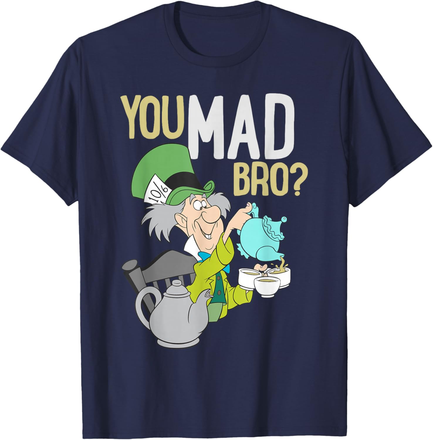 Mad Hatter You Mad Bro T-Shirt - Fun Alice In Wonderland Apparel - 1