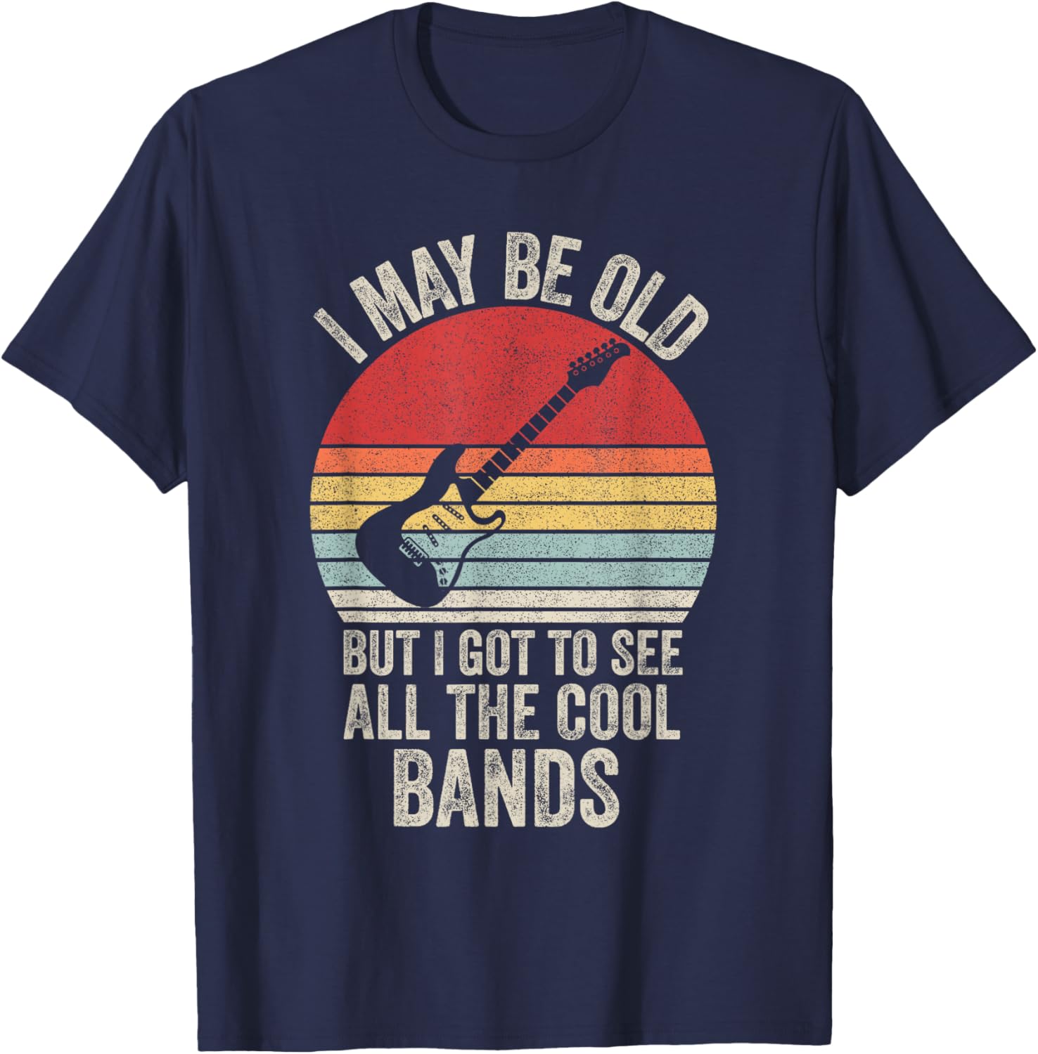Vintage I May Be Old But I Got To See The Cool Bands T-Shirt - 13