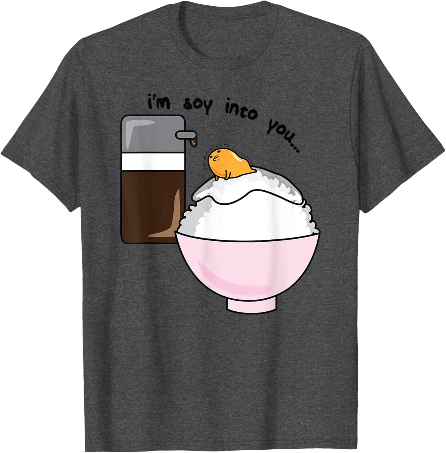 Gudetama I'm Soy Into You Cute Egg Rice Bowl T-Shirt for Food Lovers - 19