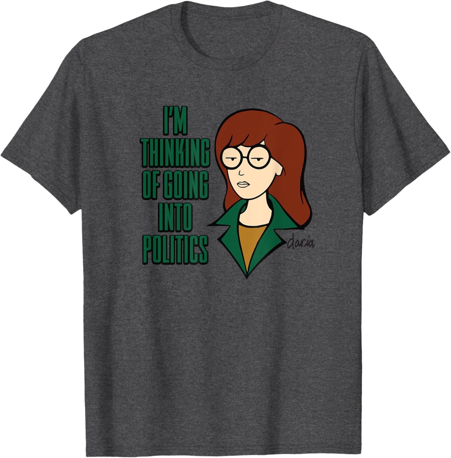 Mademark x Daria I'm Thinking of Going Into Politics T-Shirt for Fun Style - 2