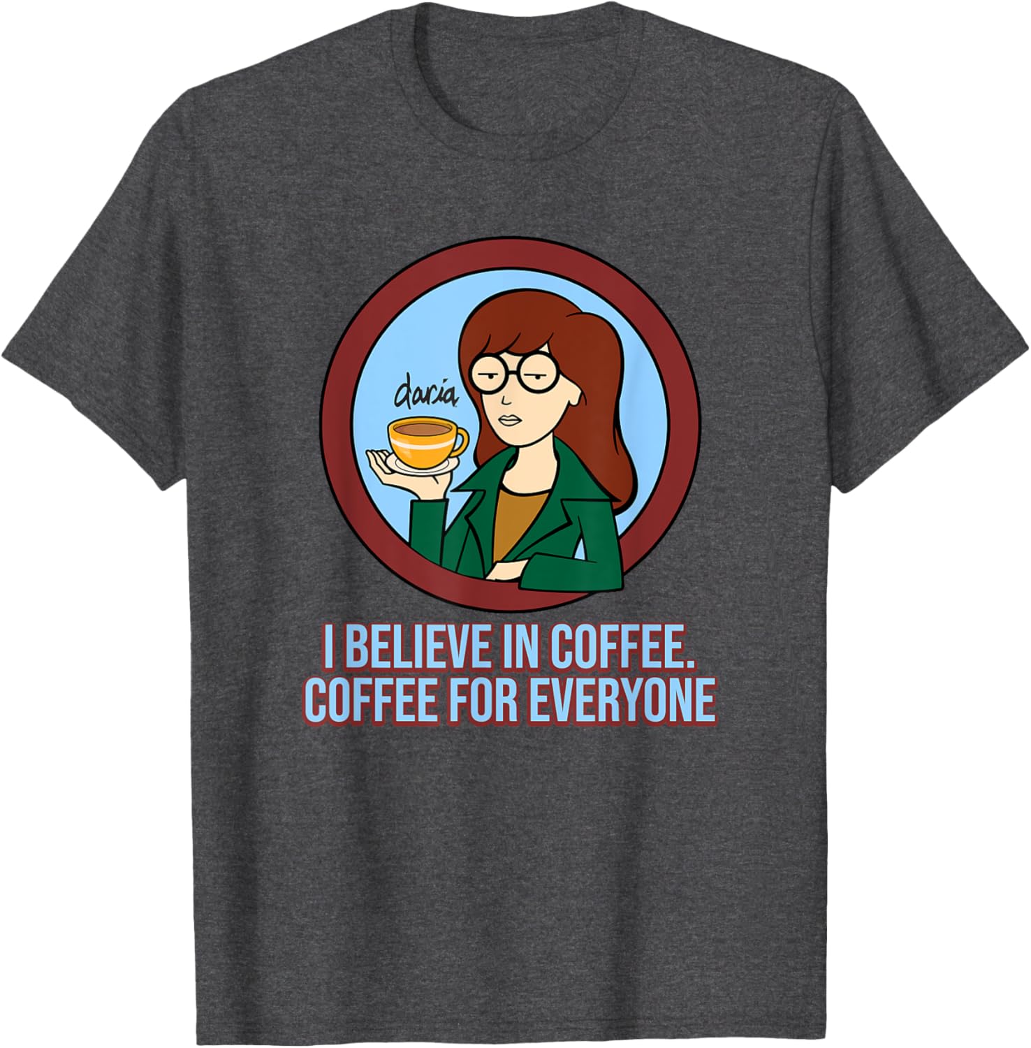 Mademark x Daria I Believe in Coffee T-Shirt for Coffee Lovers - 10
