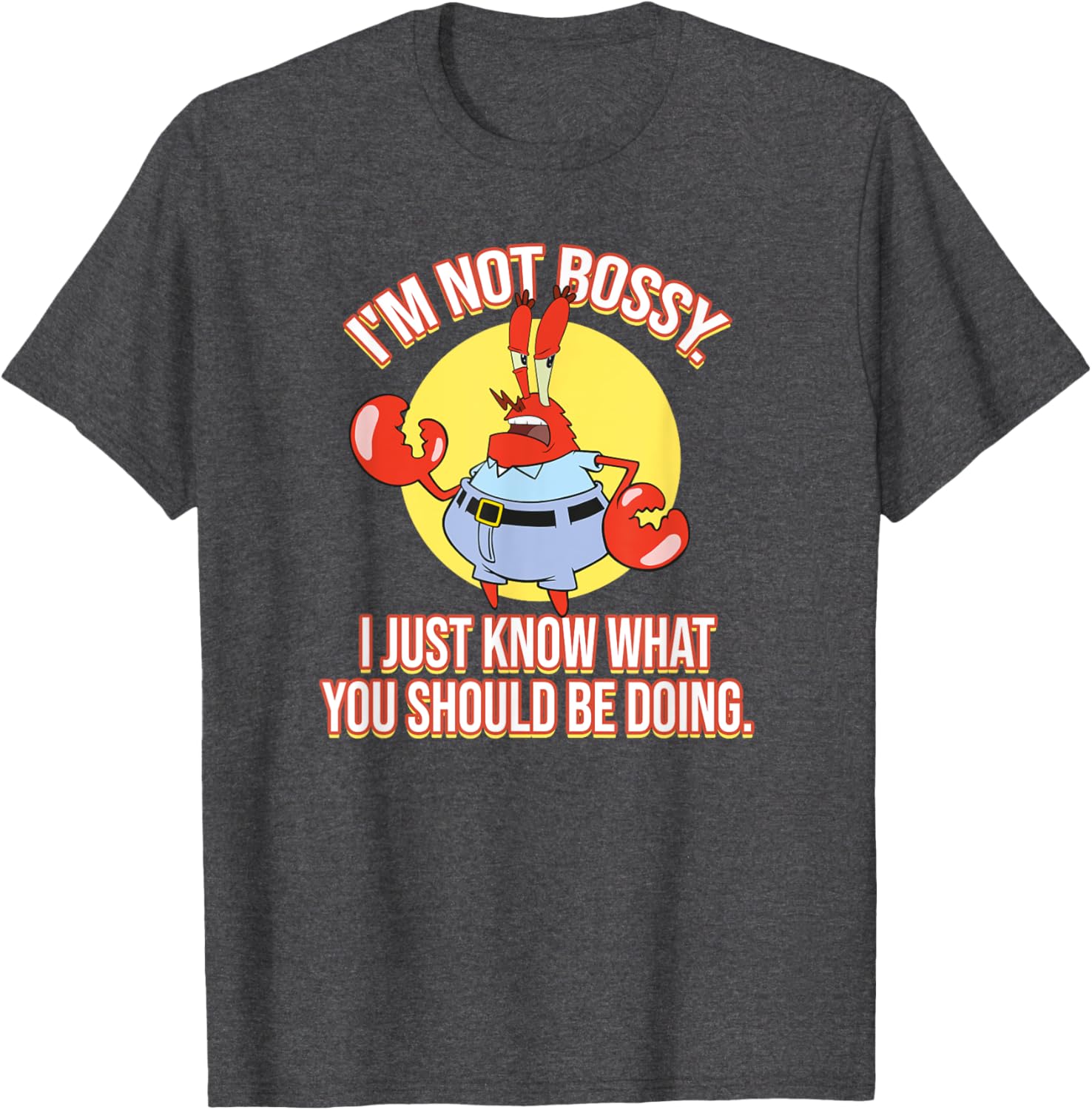 Mademark x SpongeBob SquarePants Krabs I'm Not Bossy T-Shirt for Fun Fashion - 4