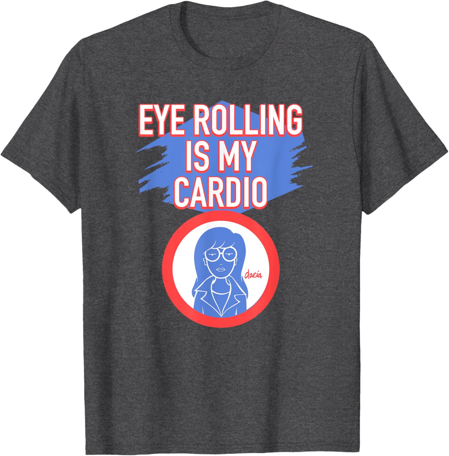 Mademark x Daria Eye Rolling is My Cardio T-Shirt for Fun Fashion Lovers - 4