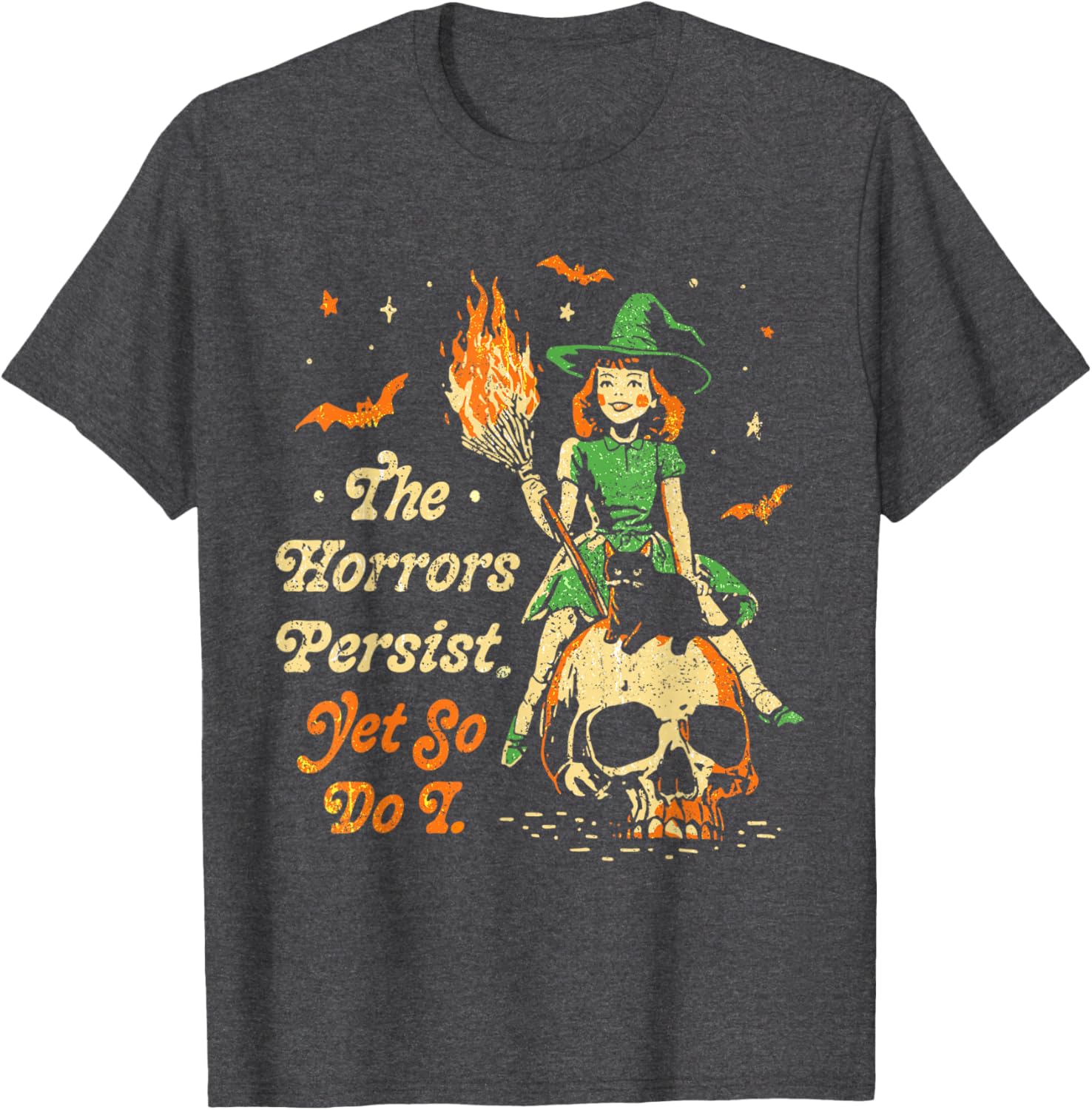 Funny Vintage Halloween T-Shirt The Horrors Persist Yet So Do I - 15