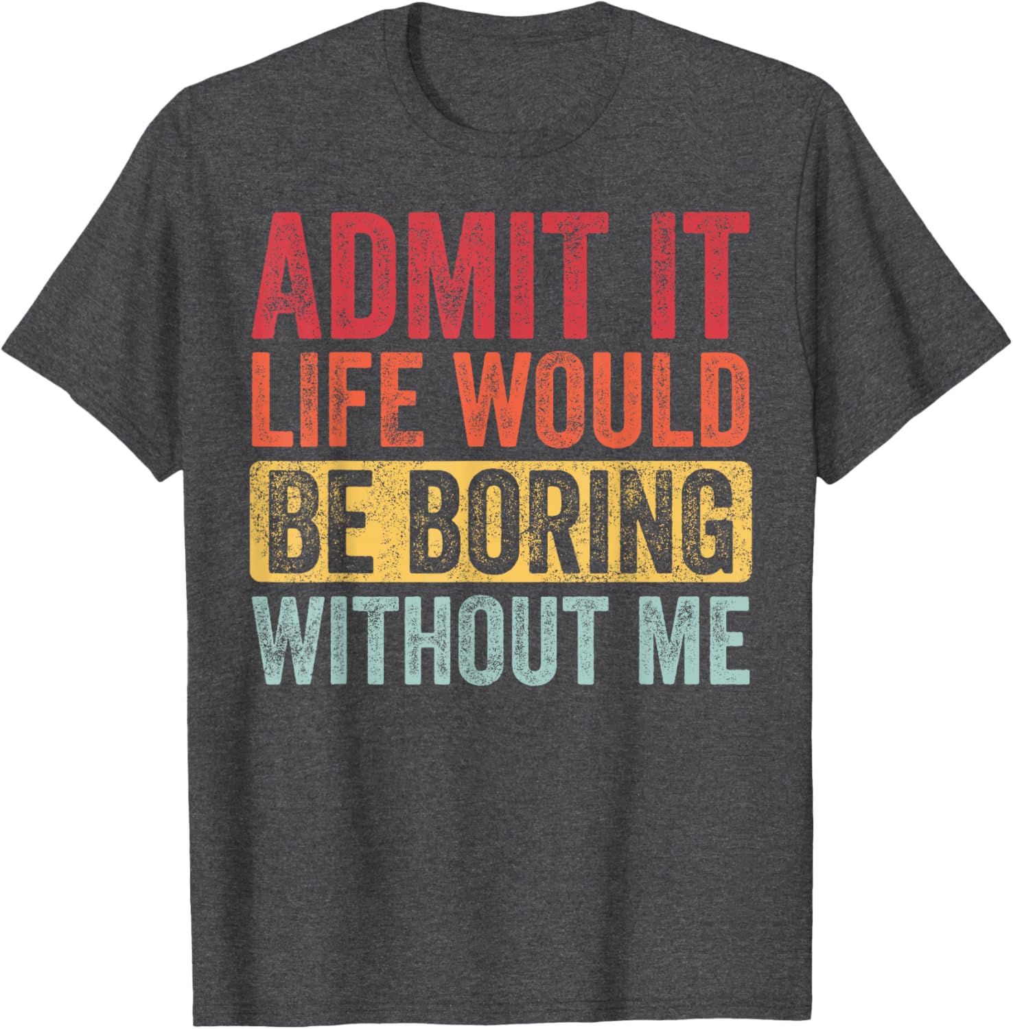 Funny Retro Graphic T-Shirt Life Would Be Boring Without Me Unisex Black Small - 8