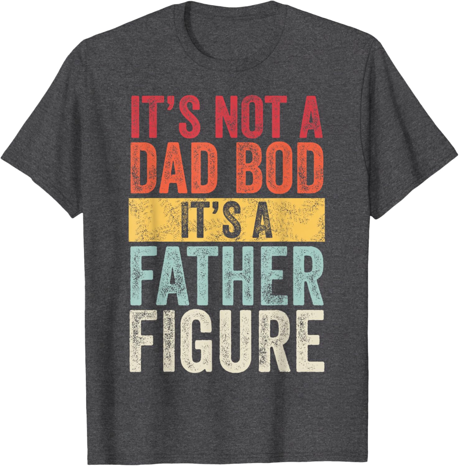 Funny Retro Men's Short Sleeve T-Shirt Not a Dad Bod Father Figure - 11