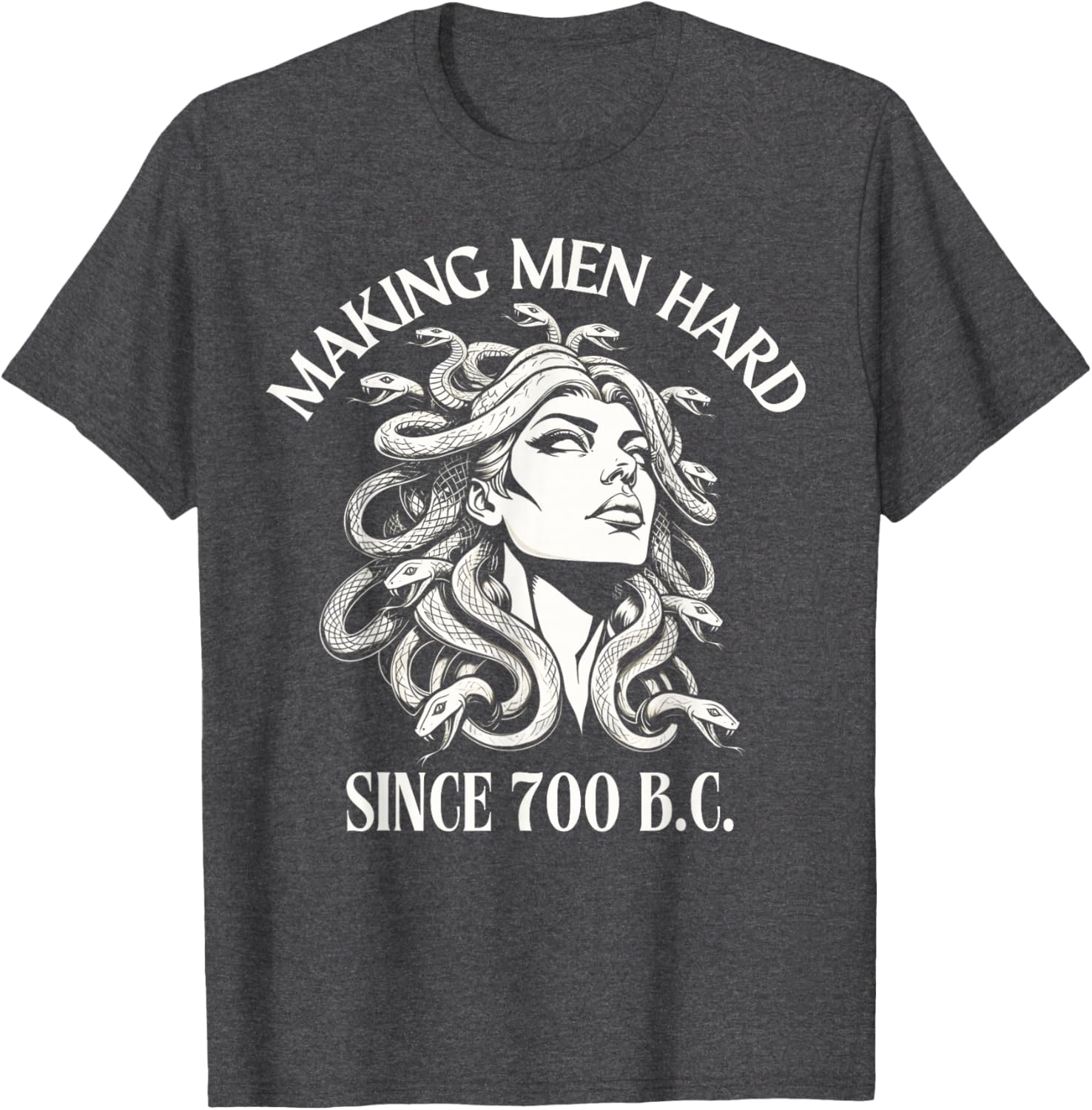 Funny Medusa T-Shirt Making Men Hard Since 700 BC - Greek Mythology Style - 1
