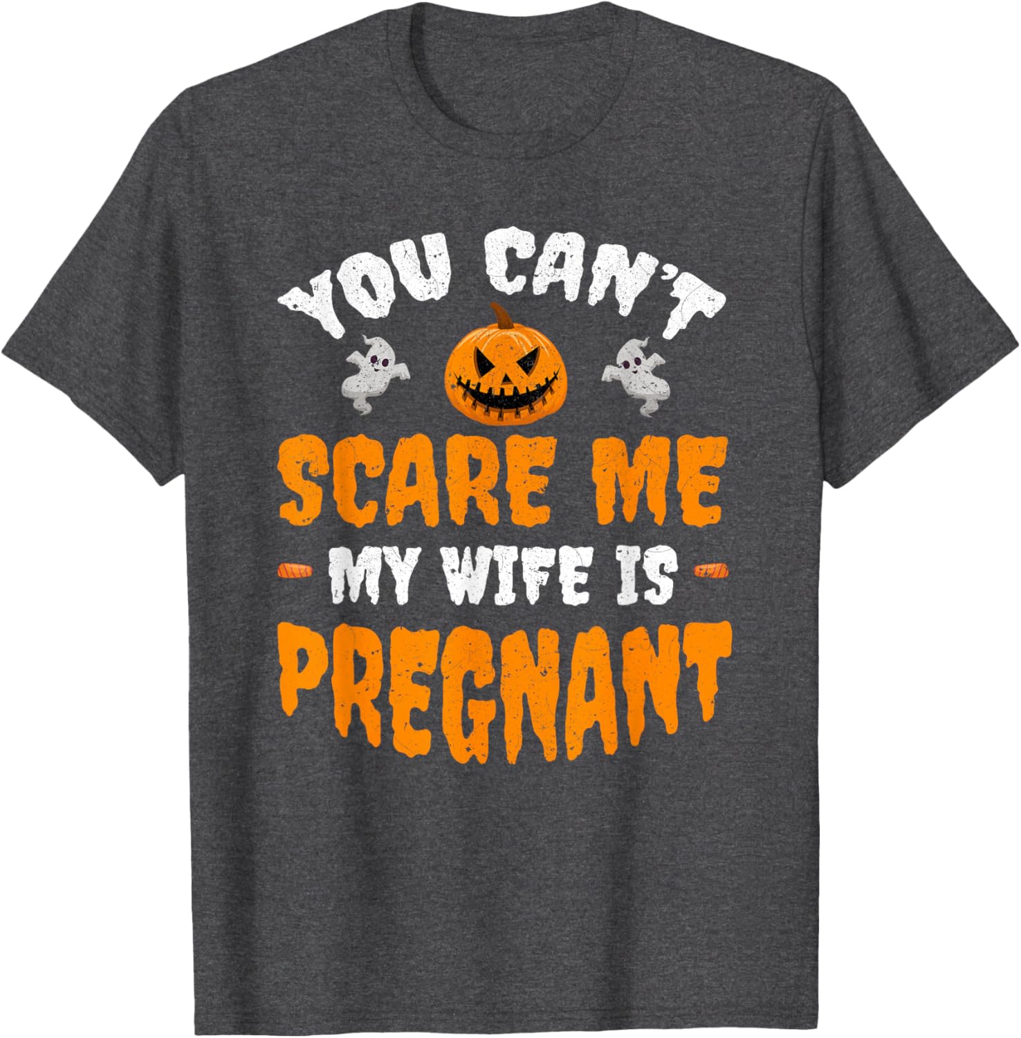 Funny Can't Scare Me My Wife Is Pregnant Halloween T-Shirt for Dads - 14