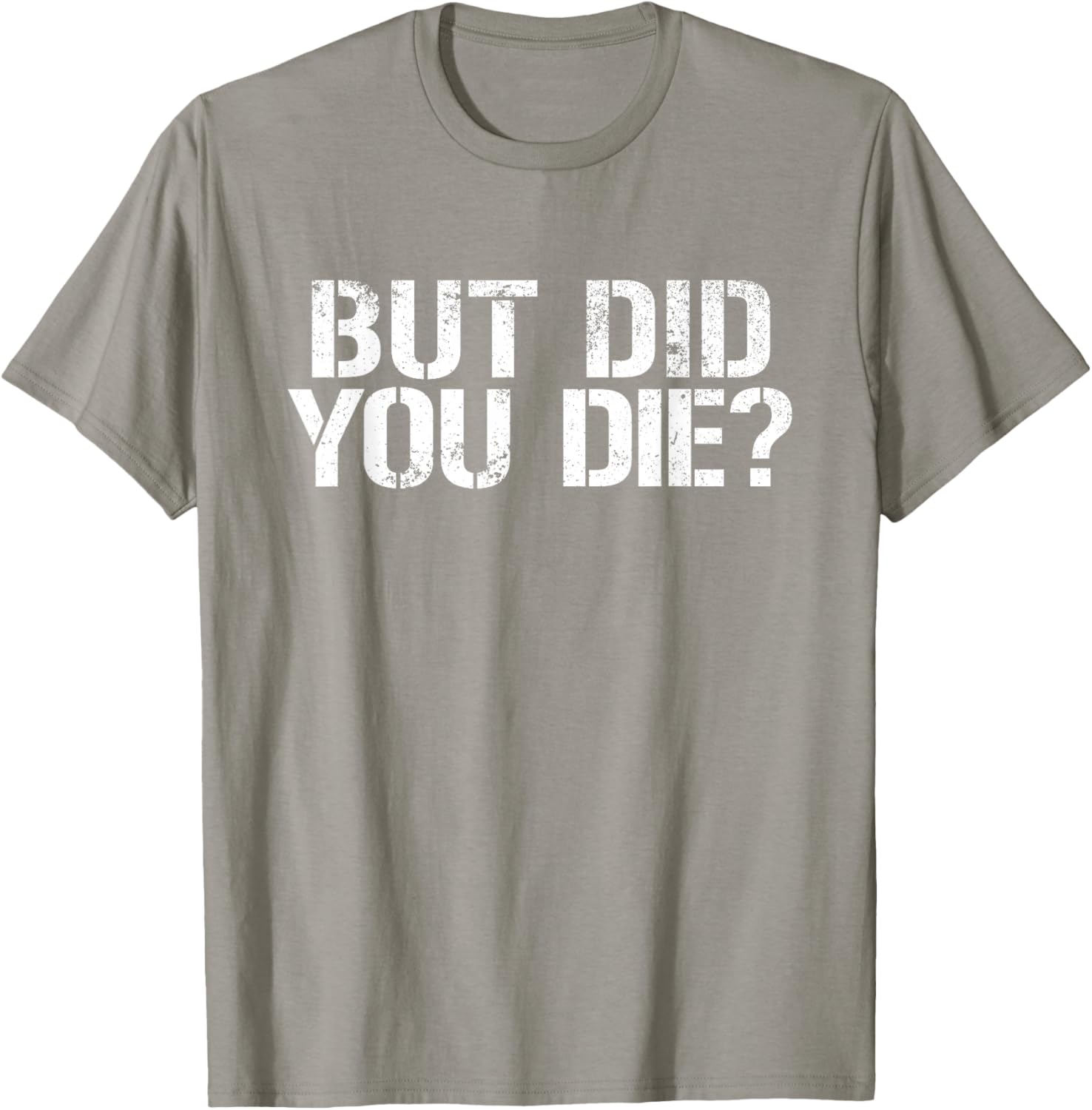 But Did You Die Workout T-Shirt for Fitness Enthusiasts and Military Fans - 4