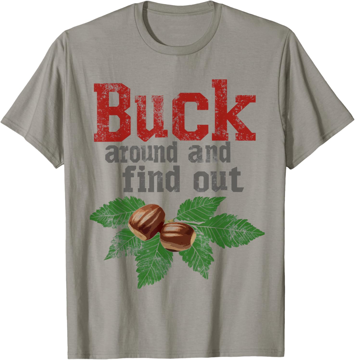 Funny Ohio Buckeye Quote T-Shirt Buck Around and Find Out Apparel - 4