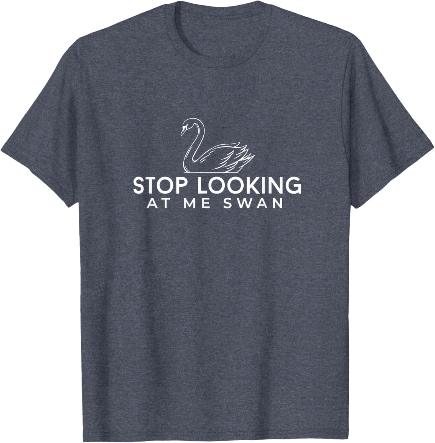 Funny Stop Looking at Me Swan T-Shirt for Animal Lovers and Humor Fans - 15