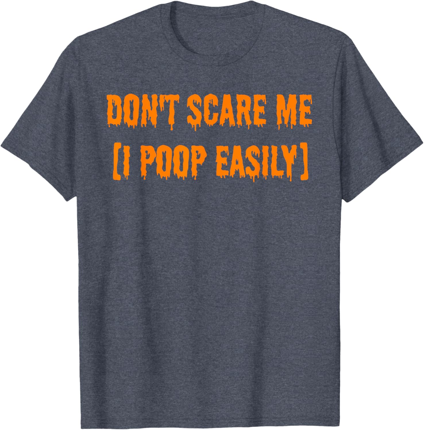 Funny Halloween T-Shirt Don't Scare Me I Poop Easily Novelty Gift - 17