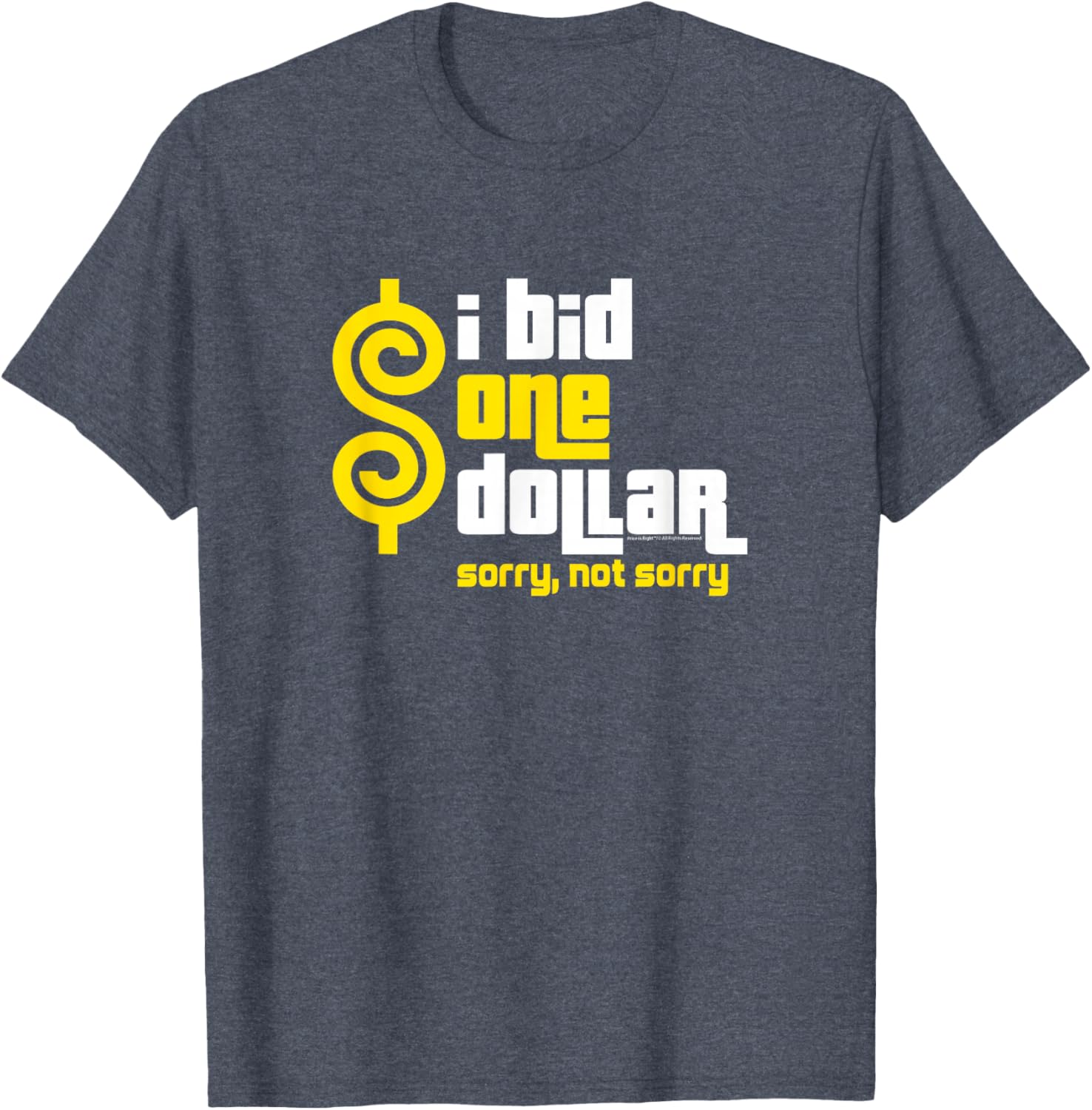 Price is Right I Bid One Dollar T-Shirt Funny Apparel for Fans - 14