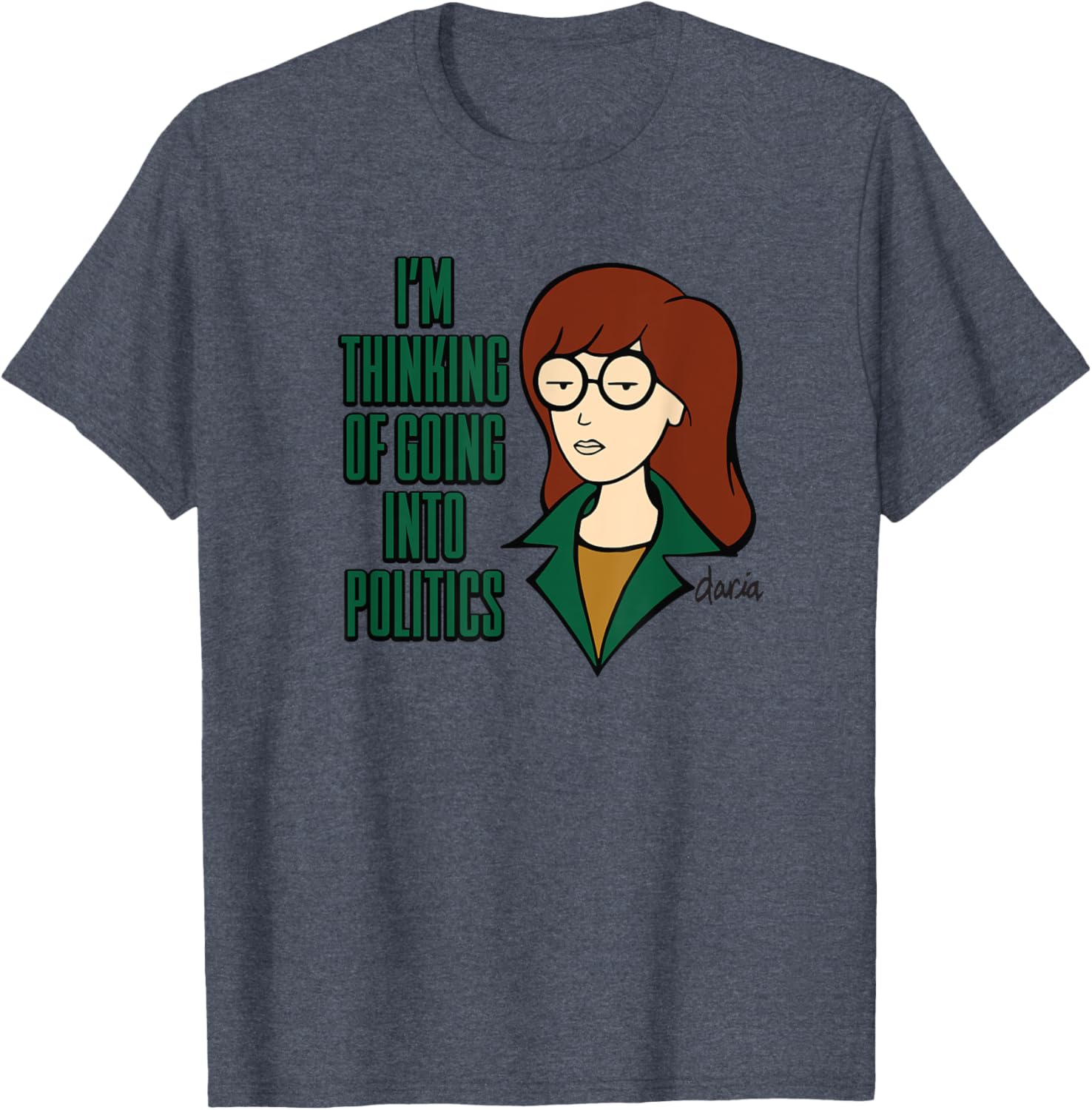 Mademark x Daria I'm Thinking of Going Into Politics T-Shirt for Fun Style - 4