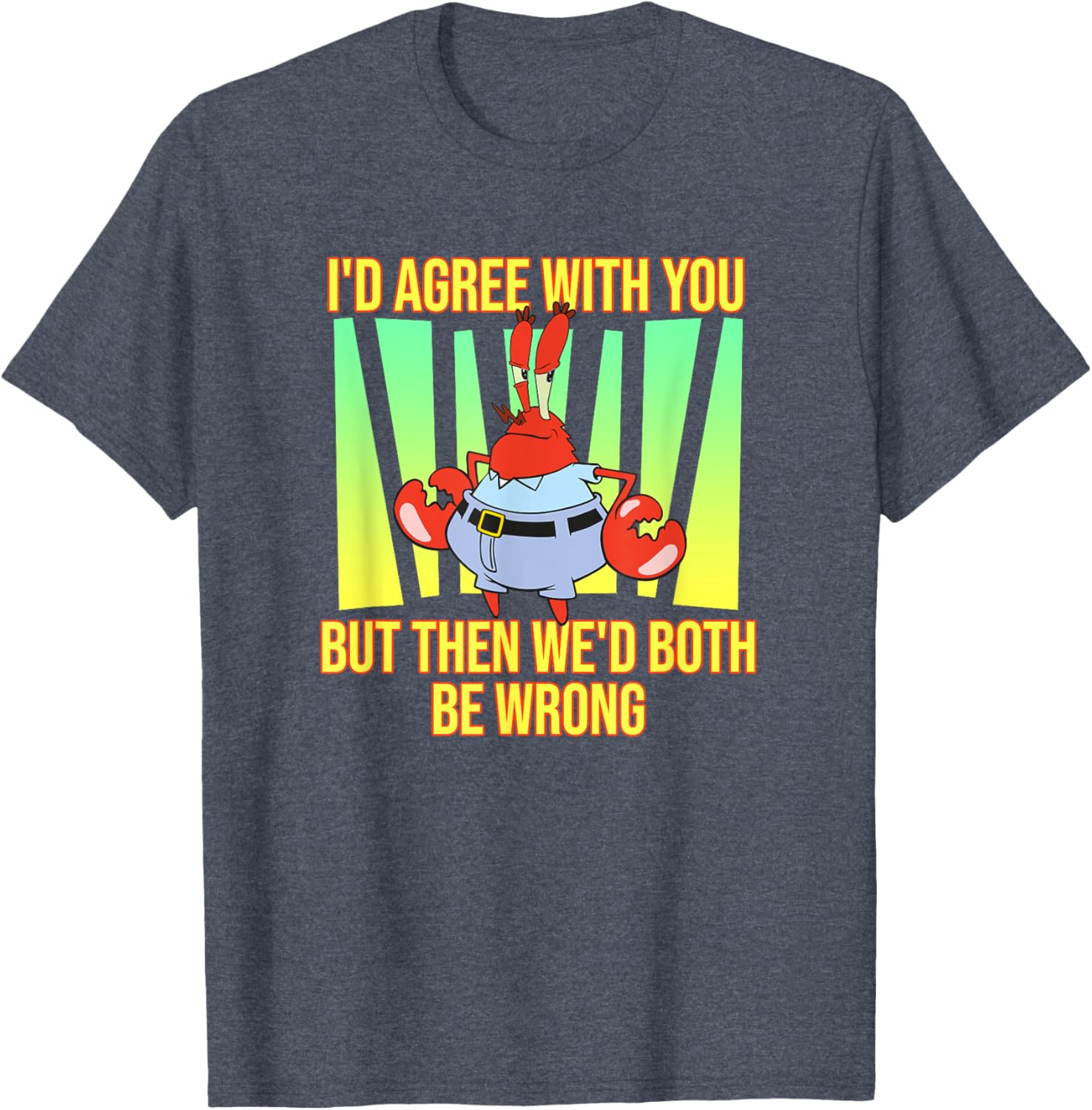 Mademark SpongeBob SquarePants Eugene Krabs Both Be Wrong T-Shirt - 3