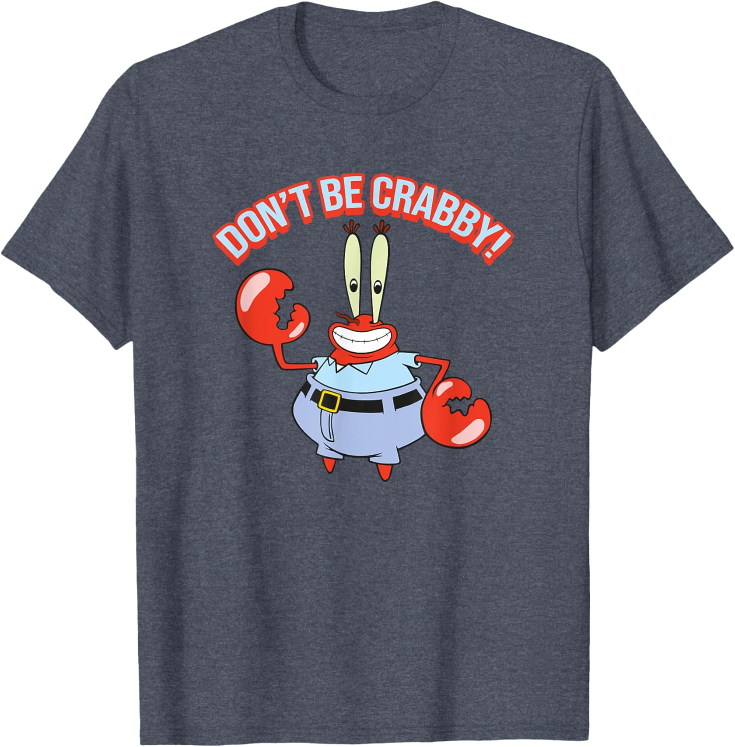 Mr. Krabs Don't Be Crabby T-Shirt - Fun SpongeBob SquarePants Apparel - 19