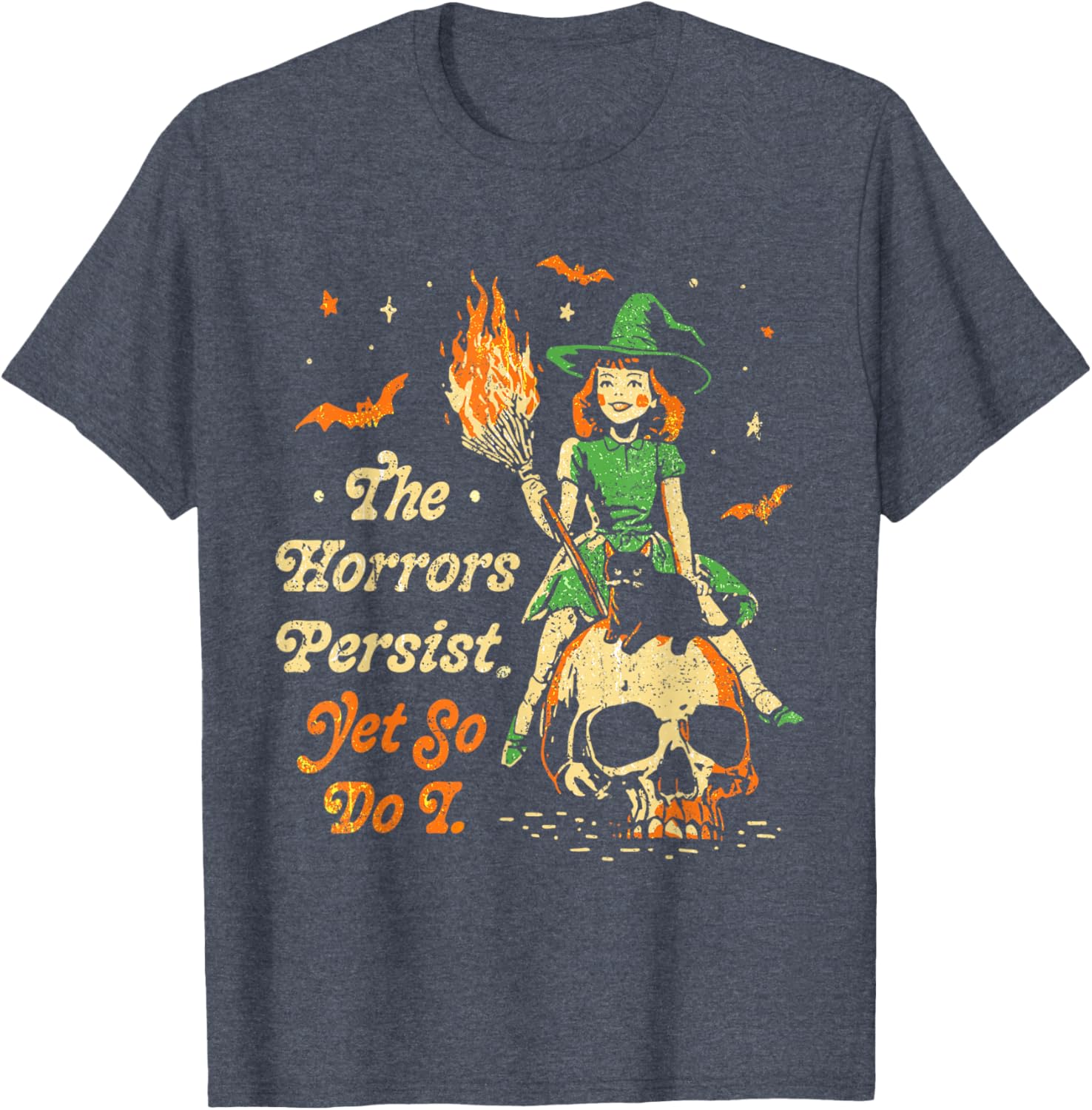 Funny Vintage Halloween T-Shirt The Horrors Persist Yet So Do I - 19