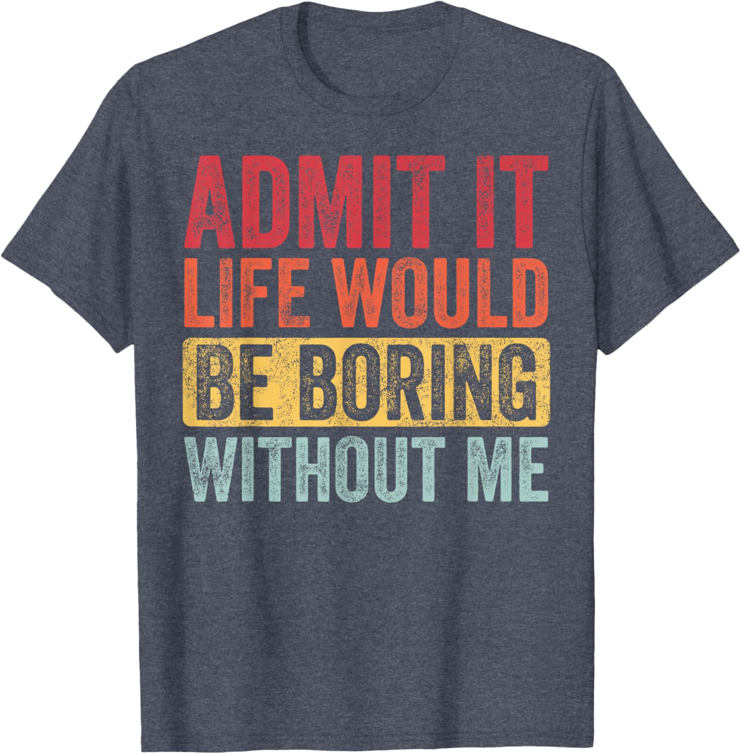 Funny Retro Graphic T-Shirt Life Would Be Boring Without Me Unisex Black Small - 19
