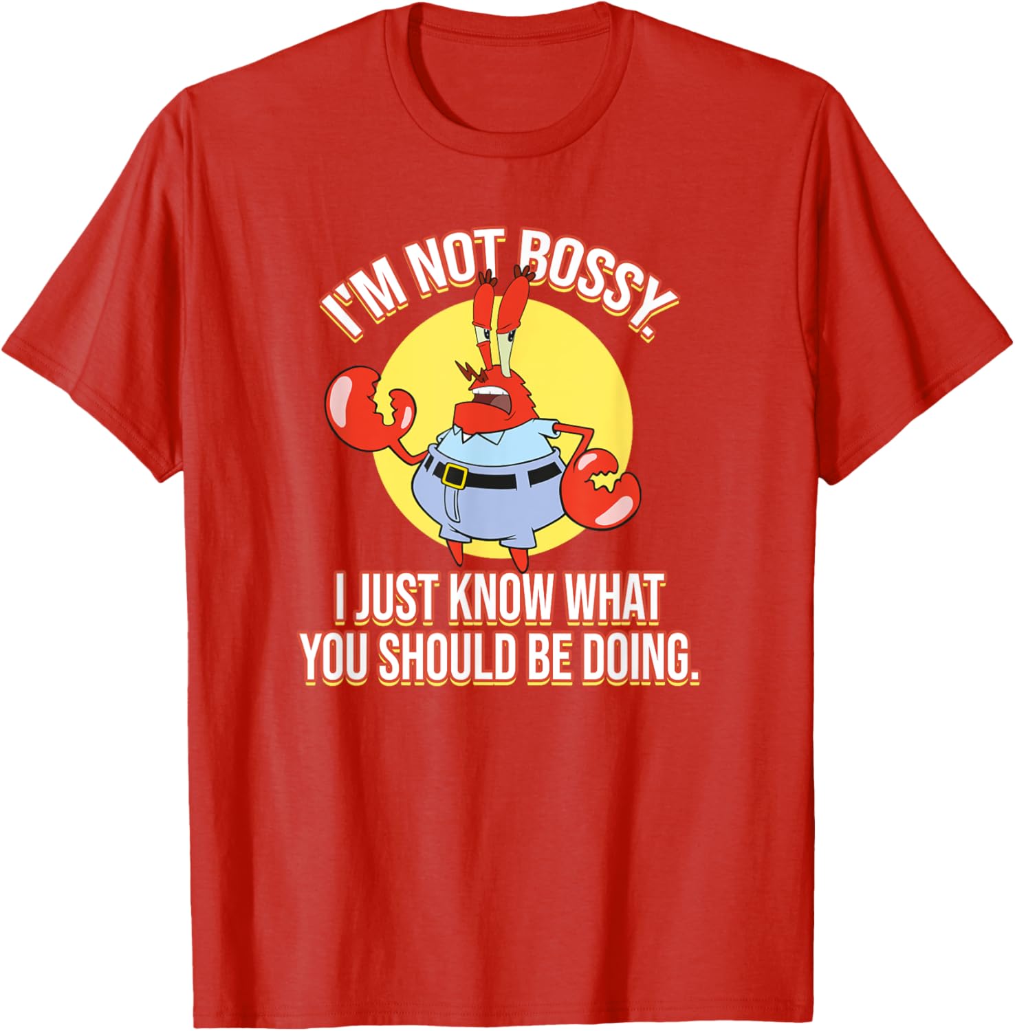 Mademark x SpongeBob SquarePants Krabs I'm Not Bossy T-Shirt for Fun Fashion - 12