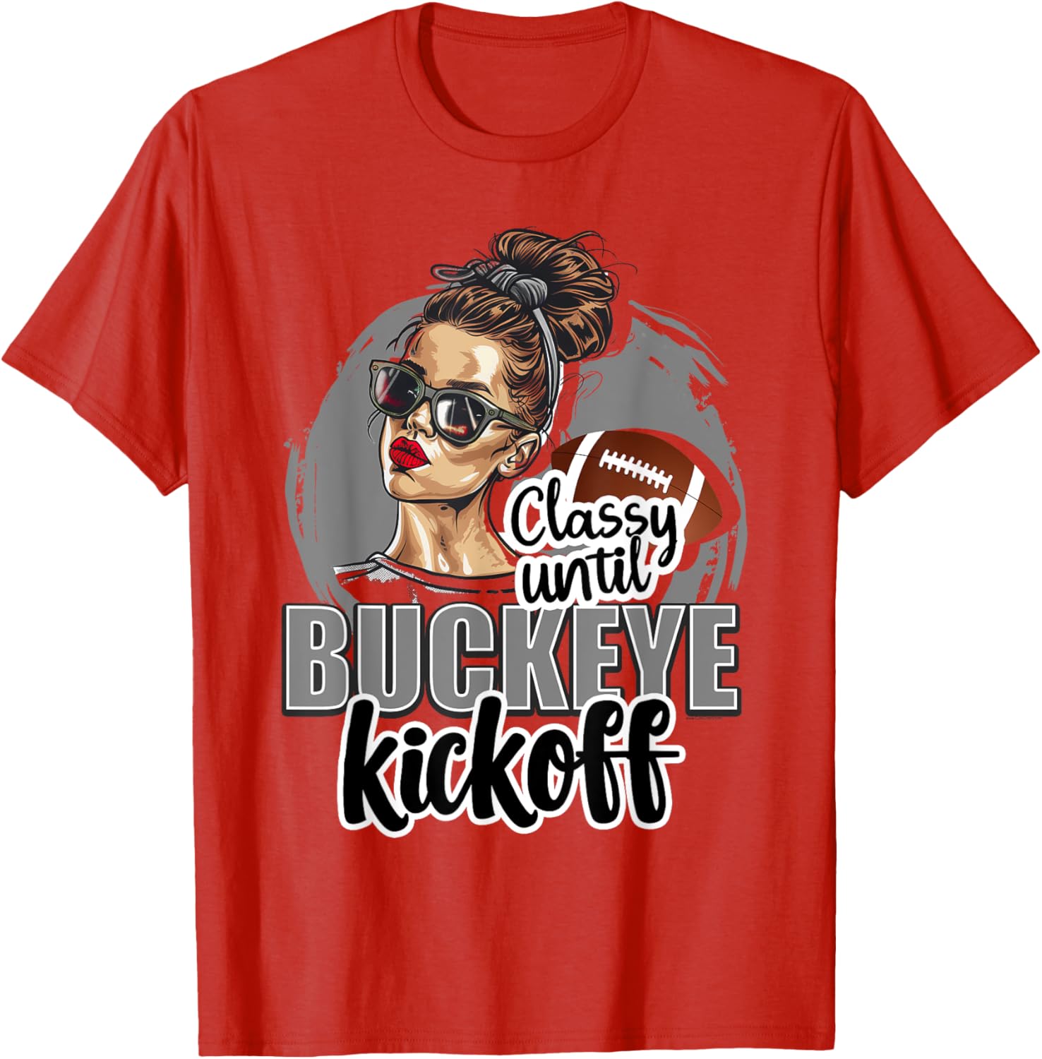 Classy Until Kickoff Buckeye Girl Ohio T-Shirt for Proud Fans - 1
