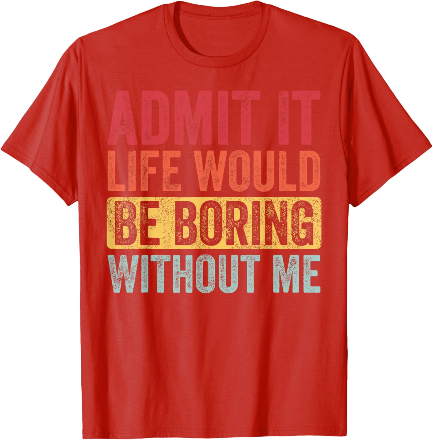Funny Retro Graphic T-Shirt Life Would Be Boring Without Me Unisex Black Small - 14